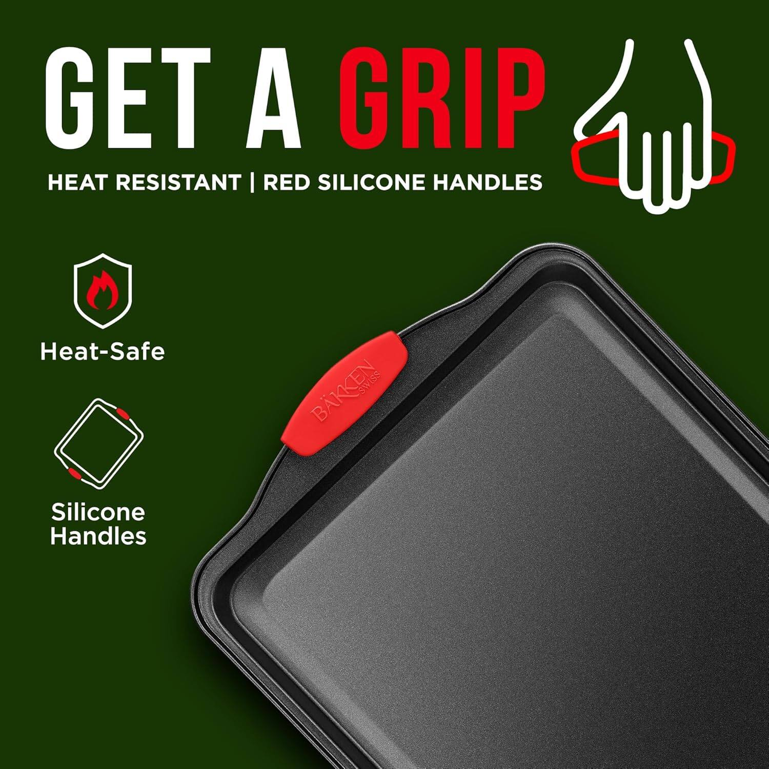 GET A GRIP
HEAT RESISTANT | RED SILICONE HANDLES
Heat-Safe
Silicone Handles