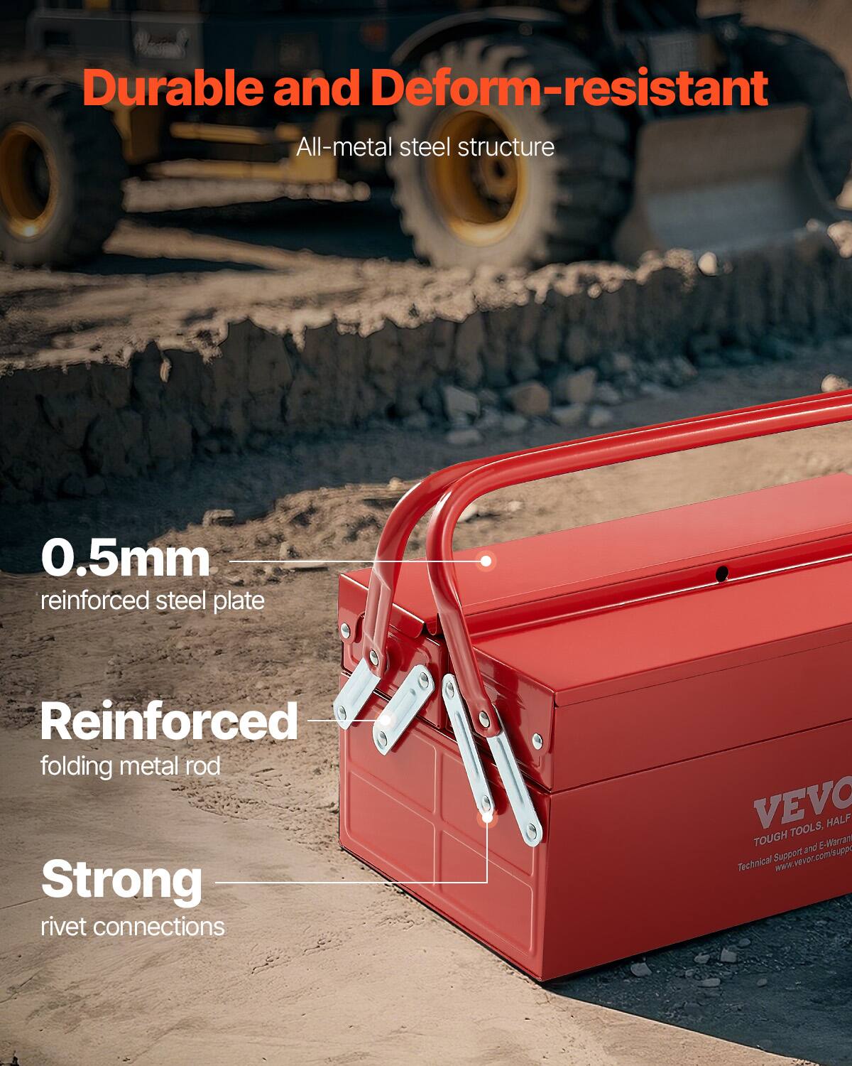 Durable and Deform-resistant  
All-metal steel structure  

0.5mm reinforced steel plate  
Reinforced folding metal rod  
Strong rivet connections  

VEVO TOOLS, HALF TOUGH E-Warranty and Support  
Technical Support and E-Warranty  
www.vevor.com/support