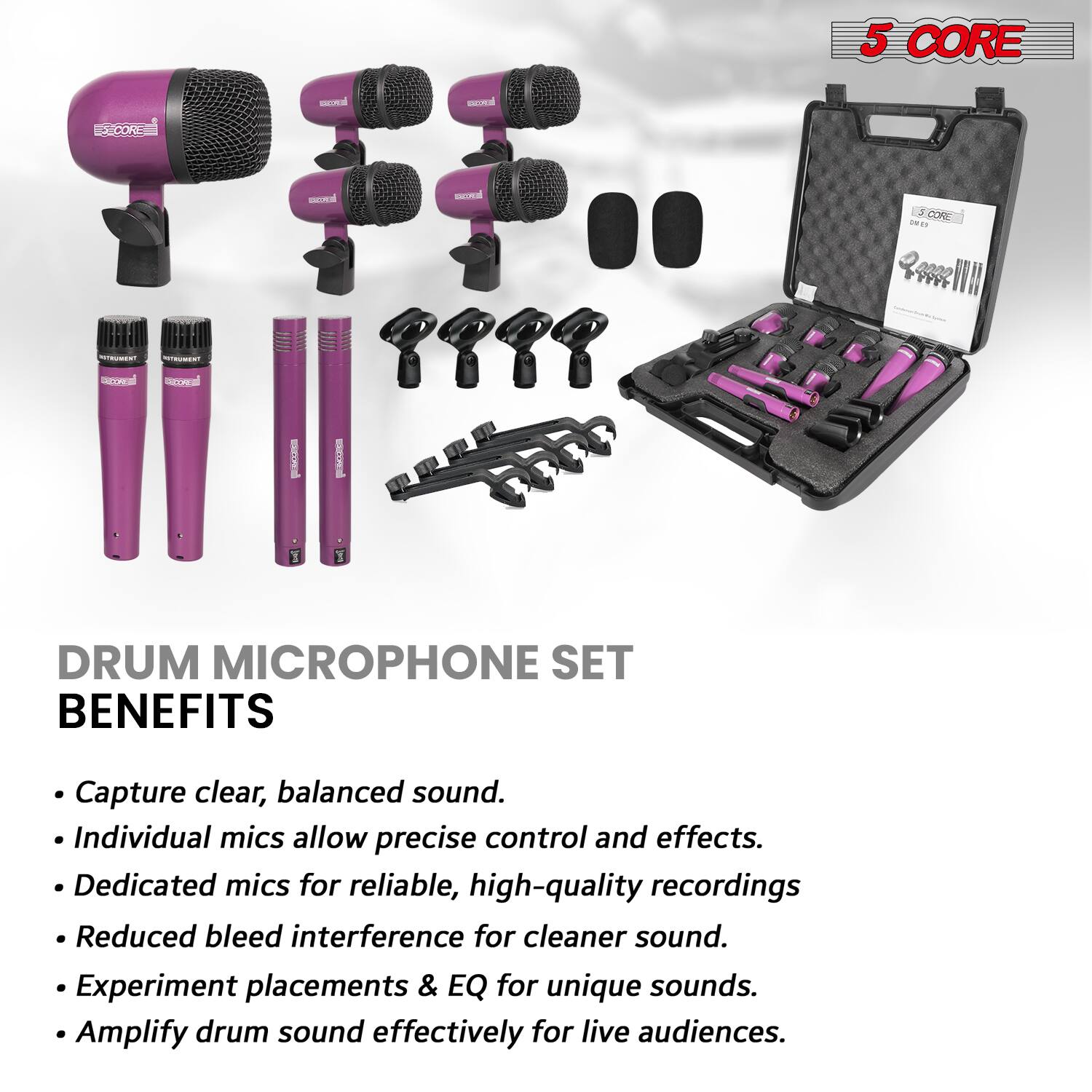 5 CORE

DRUM MICROPHONE SET

BENEFITS

- Capture clear, balanced sound.
- Individual mics allow precise control and effects.
- Dedicated mics for reliable, high-quality recordings.
- Reduced bleed interference for cleaner sound.
- Experiment placements & EQ for unique sounds.
- Amplify drum sound effectively for live audiences.