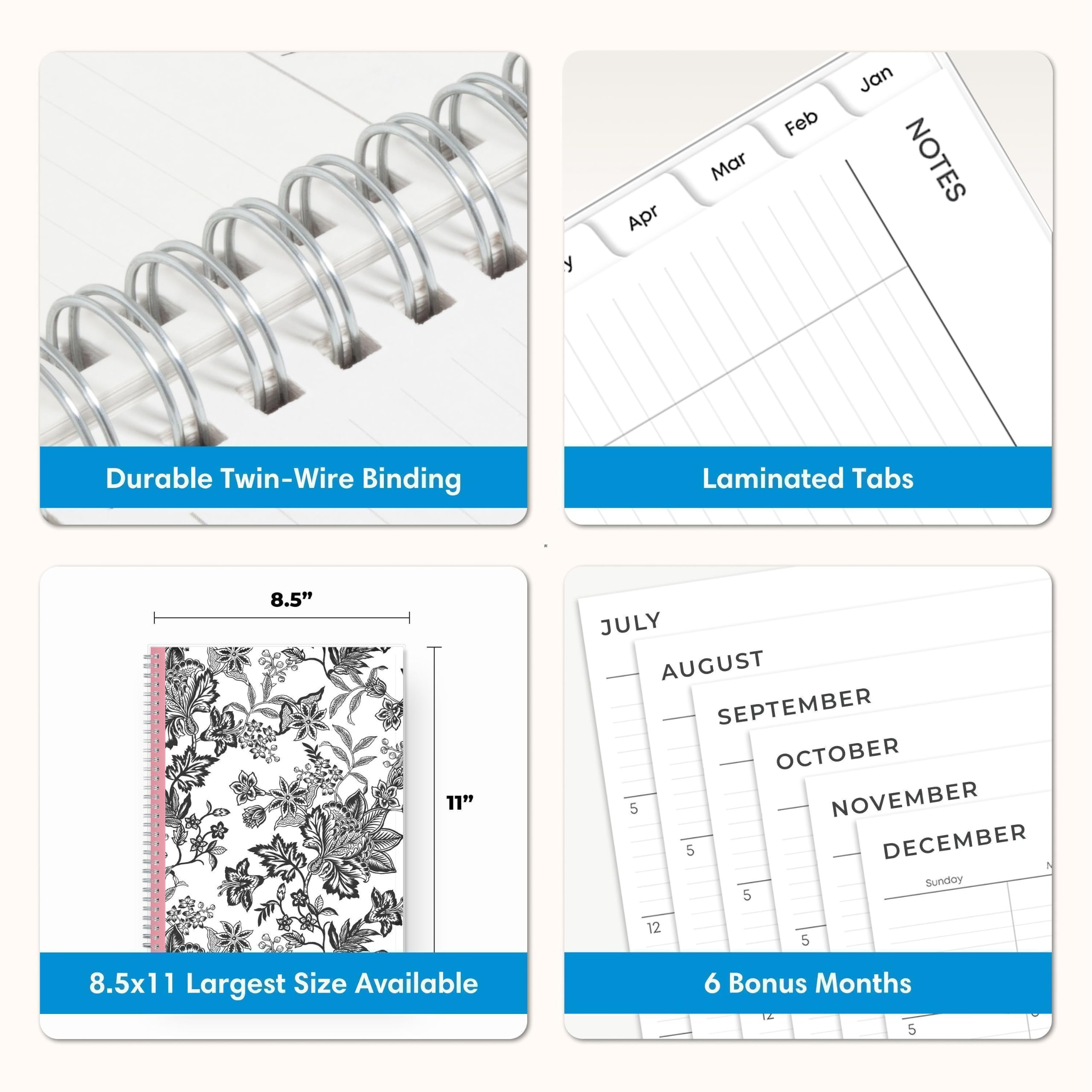 - Durable Twin-Wire Binding
- Laminated Tabs
- 8.5" x 11" Largest Size Available
- 6 Bonus Months