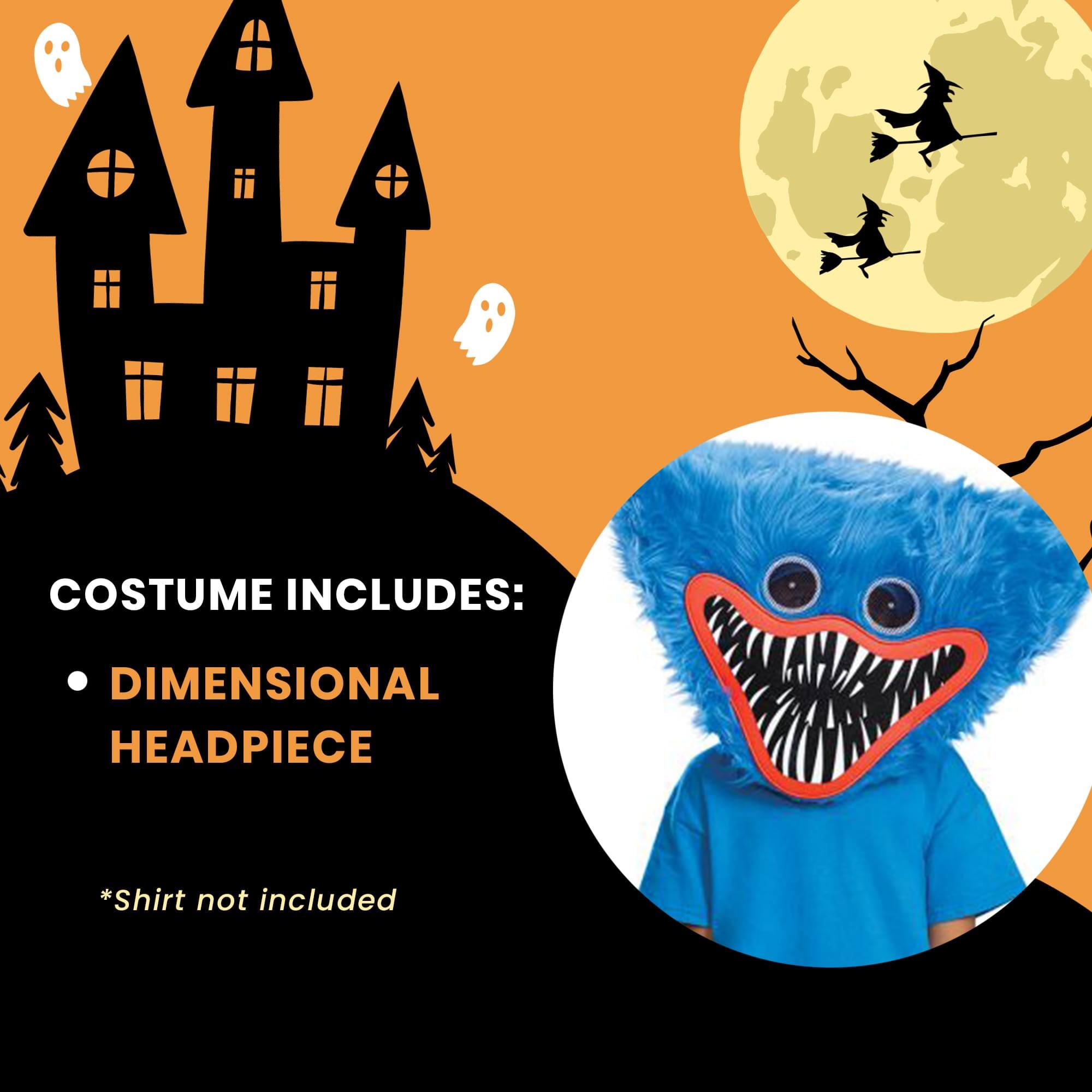 COSTUME INCLUDES:  
- DIMENSIONAL HEADPIECE  

*Shirt not included