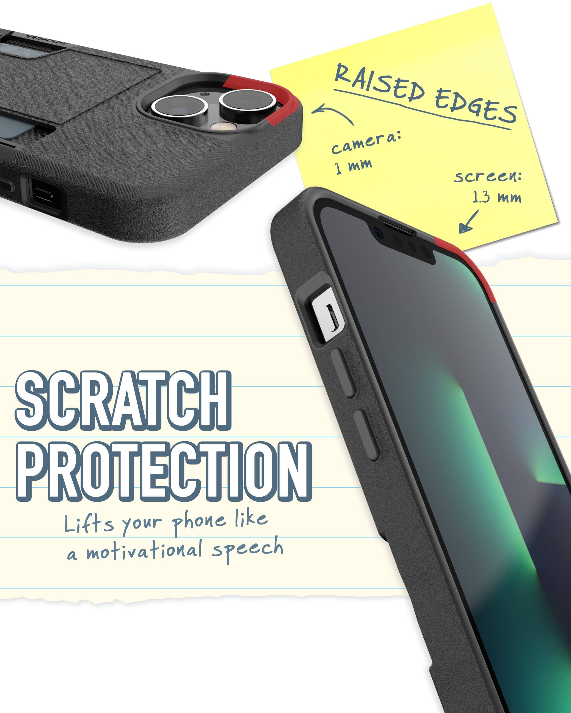 RAISED EDGES  
camera: 1 mm  
screen: 1.3 mm  

SCRATCH PROTECTION  
Lifts your phone like a motivational speech