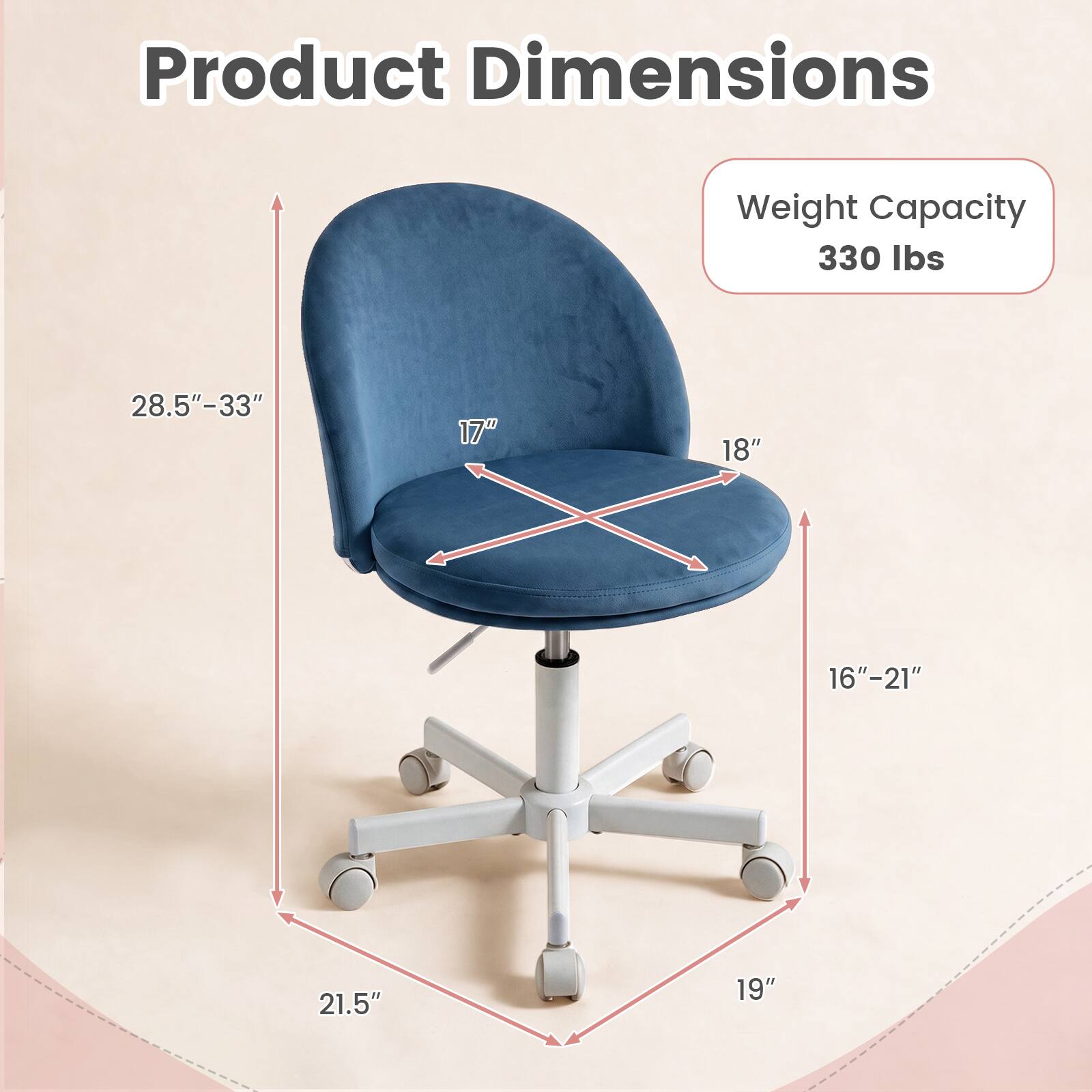 Product Dimensions  
Weight Capacity 330 lbs  
28.5"-33"  
17"  
18"  
16"-21"  
21.5"  
19"