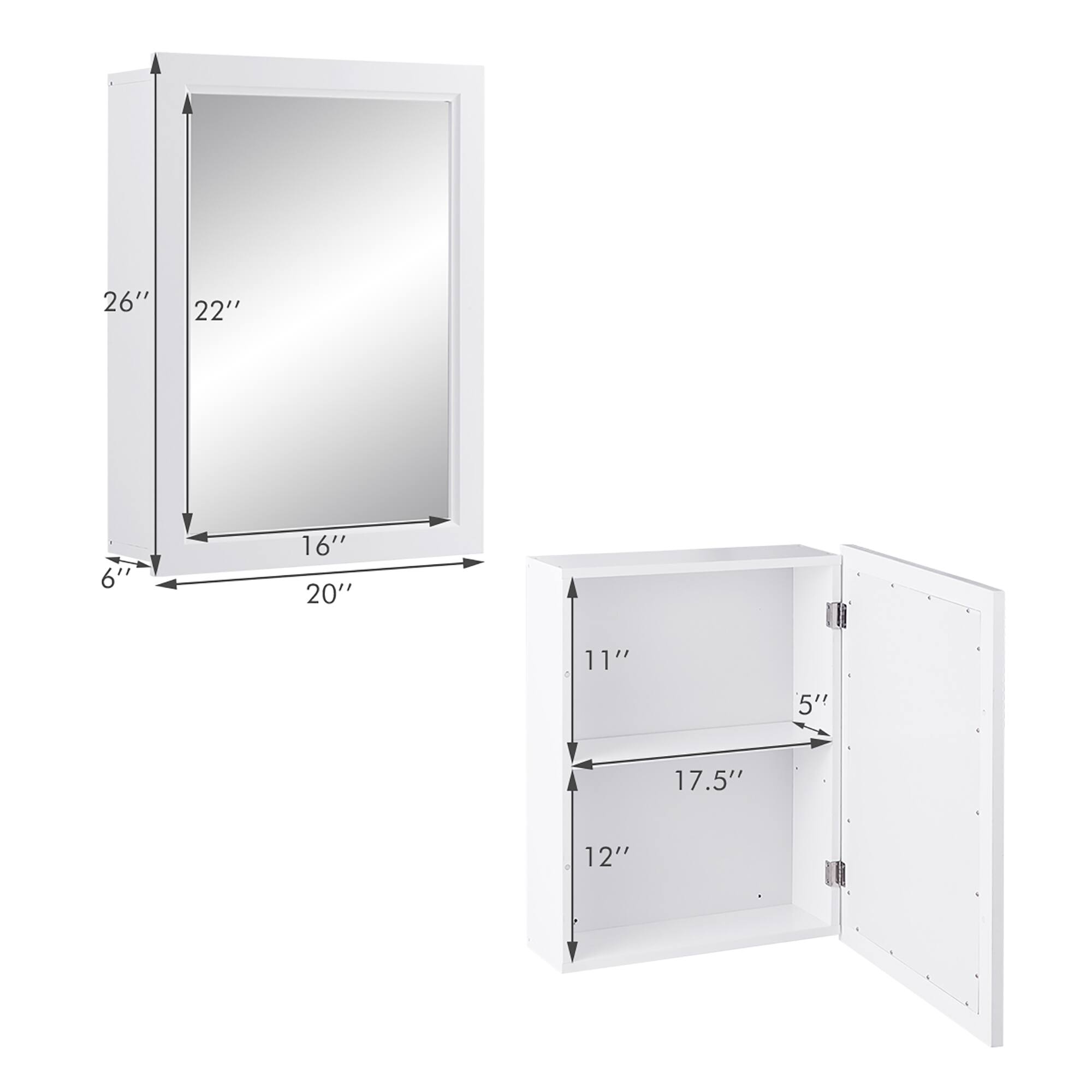 - 26" (height)
- 22" (height of mirror)
- 6" (depth)
- 16" (width of mirror)
- 20" (width of frame)
- 11" (height of cabinet)
- 5" (depth of cabinet)
- 17.5" (width of cabinet)
- 12" (height of cabinet door)