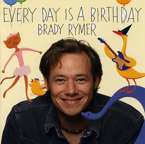 Every Day Is a Birthday  
Brady Rymer