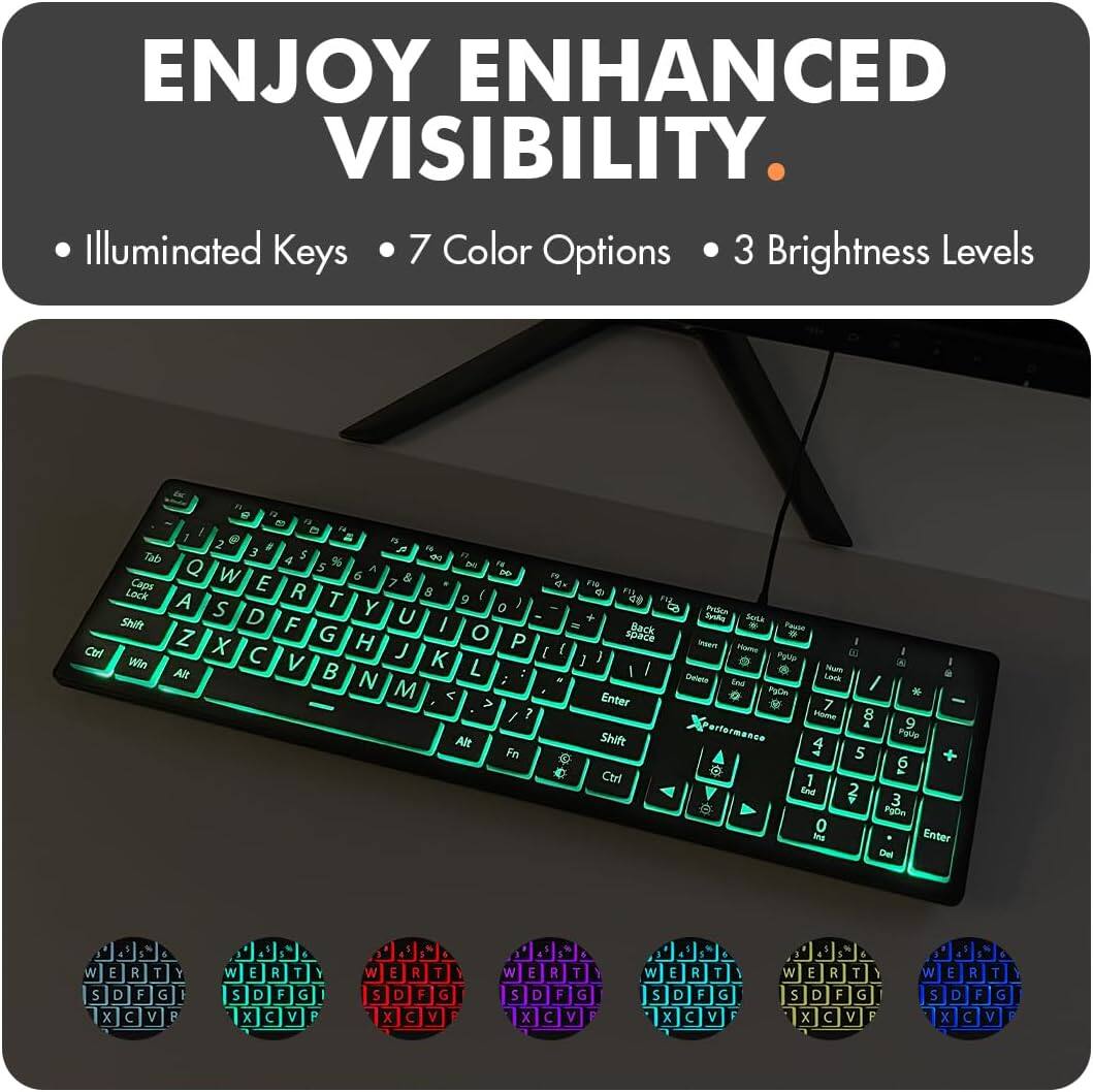 ENJOY ENHANCED VISIBILITY. Illuminated Keys, 7 Color Options, 3 Brightness Levels.