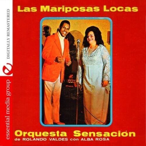 Las Mariposas Locas

Orquesta Sensación  
de ROLANDO VALDES con ALBA ROSA

DIGITALLY REMASTERED

essential media group