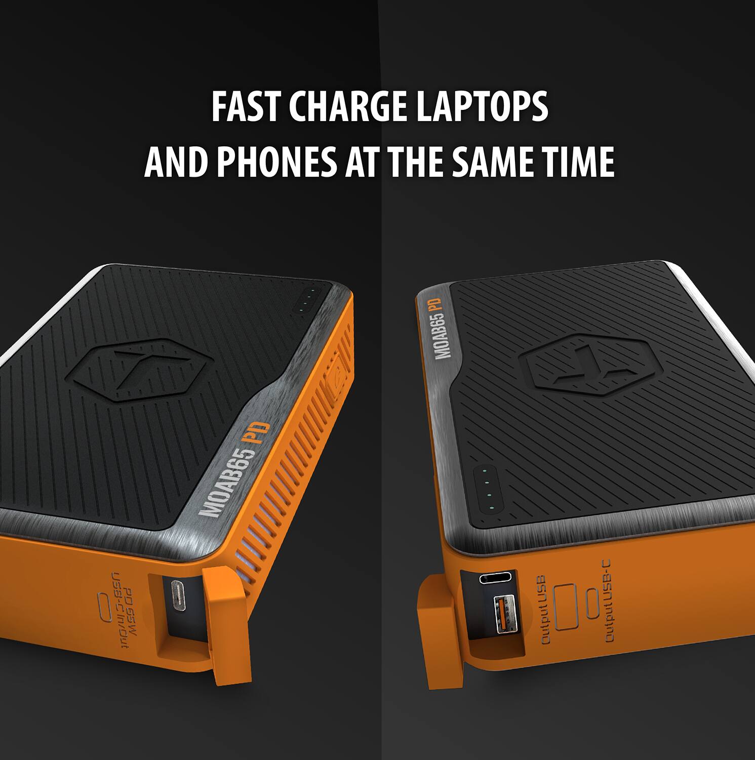 FAST CHARGE LAPTOPS AND PHONES AT THE SAME TIME

MOAB85 PD

USB-C Output
USB Output