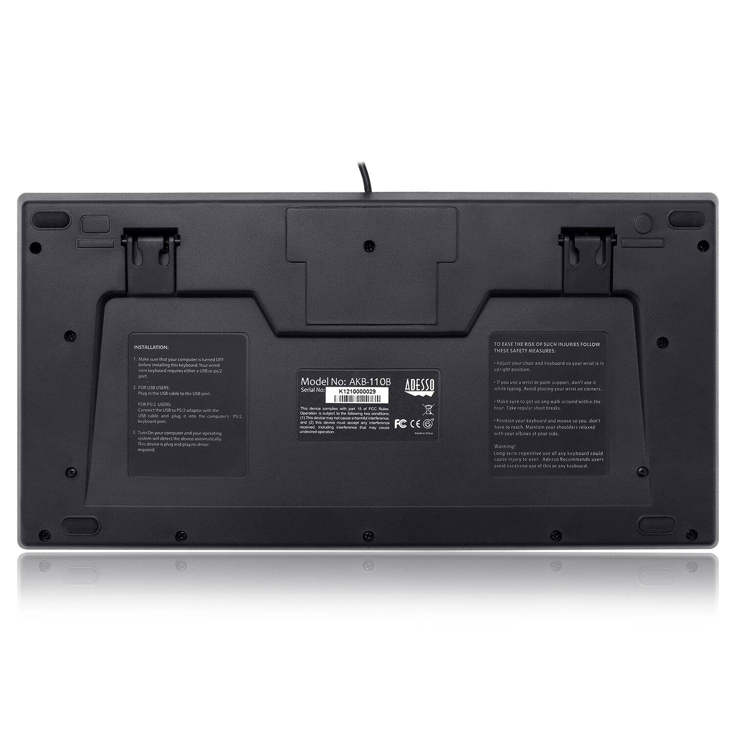 **INSTALLATION:**

1. Make sure your computer is turned off.
2. For USB users:
   - Plug the USB cable into the USB port.
   - Turn on your computer and your device simultaneously.
   - If your computer does not detect the device automatically, use the CD to install the driver.
3. For PS/2 users:
   - Use the PS/2 adapter with the PS/2 cable.
   - Plug the PS/2 cable into the PS/2 port.
   - Turn on your computer and your device simultaneously.
   - If your computer does not detect the device automatically, use the CD to install the driver.

**Model No: AKB-110B**

**Serial No: 1210000029**

**ADESSO**

**FC**

**110B**

**FCC**

**CE**

**TO LEASE THE RISK OF SUCH INJURIES FOLLOW THESE SAFETY MEASURES:**

- Adjust your chair and keyboard to your work area.
- Take regular short breaks.
- Have regular eye tests.
- Position your keyboard and mouse so you don't have to reach.
- Maintain a relaxed posture.
- If you use wrist support, don't use