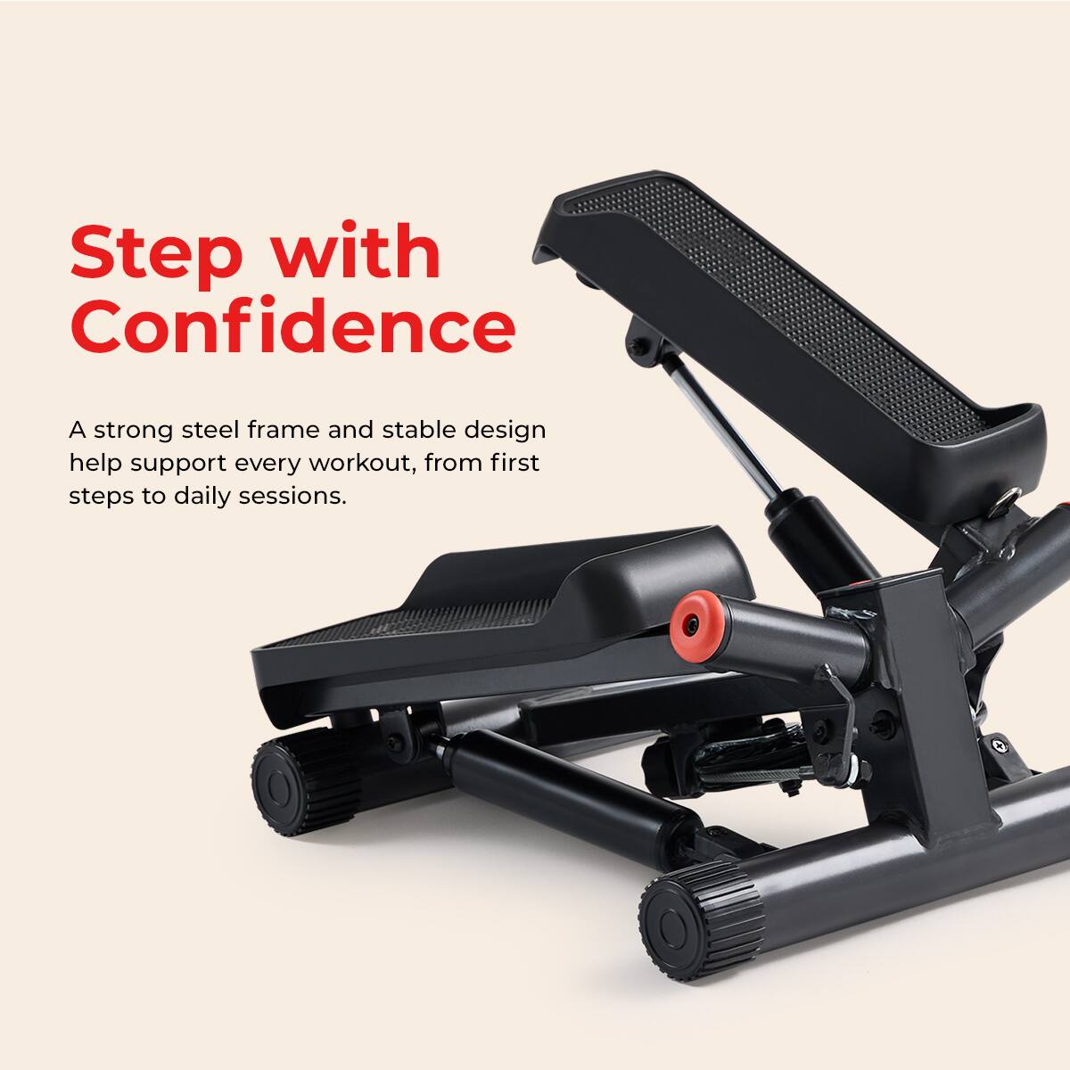 Step with Confidence

A strong steel frame and stable design help support every workout, from first steps to daily sessions.