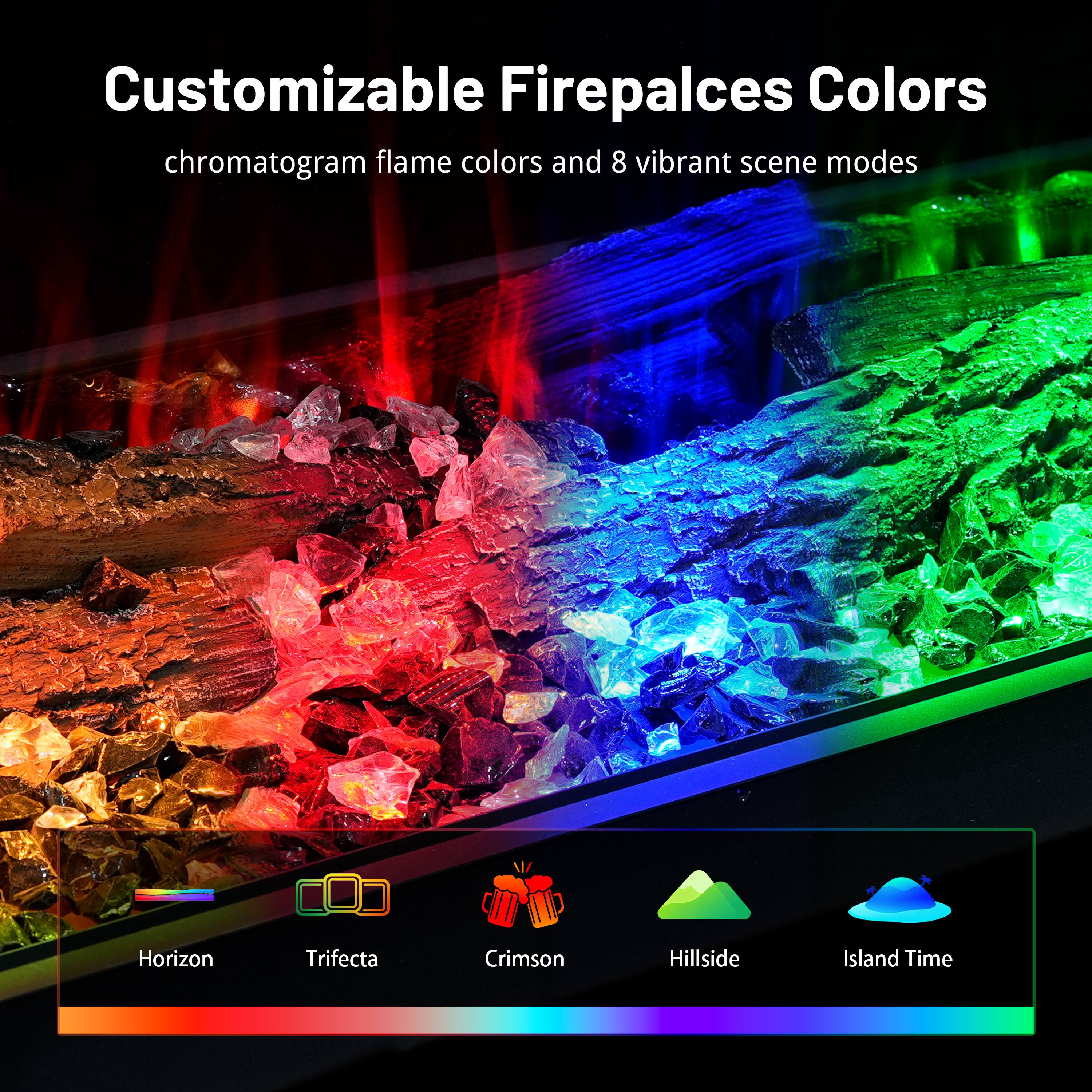 Customizable Fireplaces Colors  
chromatogram flame colors and 8 vibrant scene modes  

Horizon  
Trifecta  
Crimson  
Hillside  
Island Time