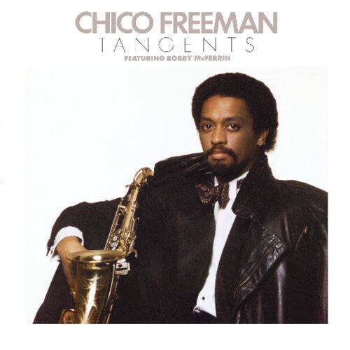 CHICO FREEMAN  
TANGENTS  
FEATURING BOBBY McFERRIN