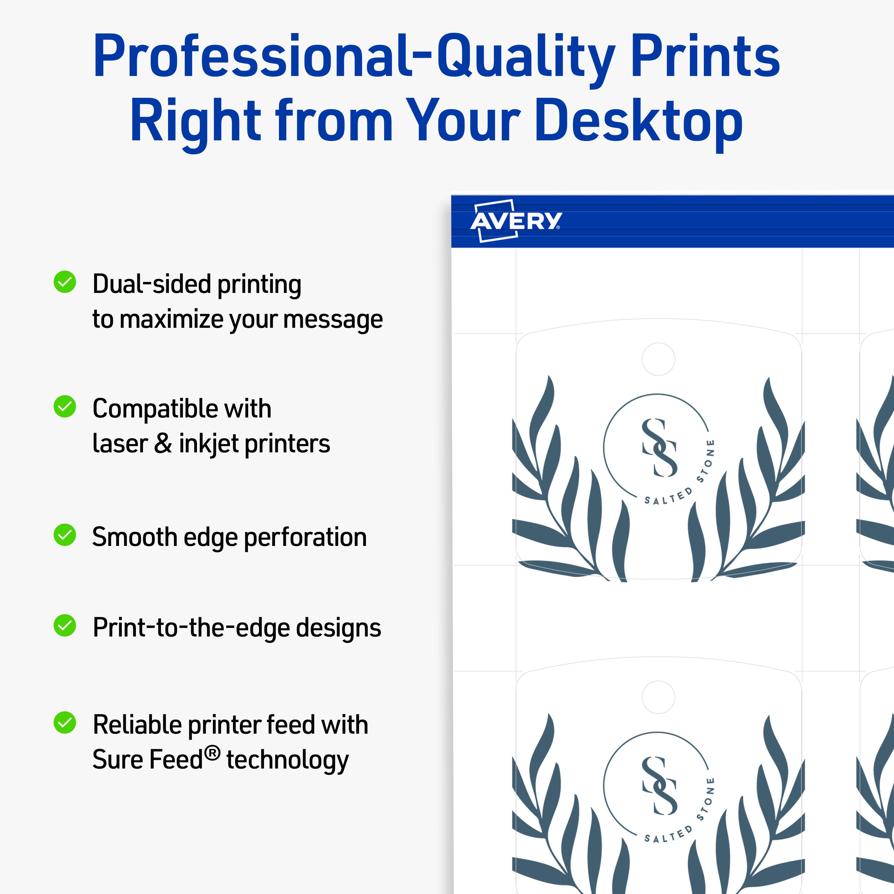 Professional-Quality Prints Right from Your Desktop  
AVERY

- Dual-sided printing to maximize your message
- Compatible with laser & inkjet printers
- Smooth edge perforation
- Print-to-the-edge designs
- Reliable printer feed with Sure Feed® technology

STONE SALTED