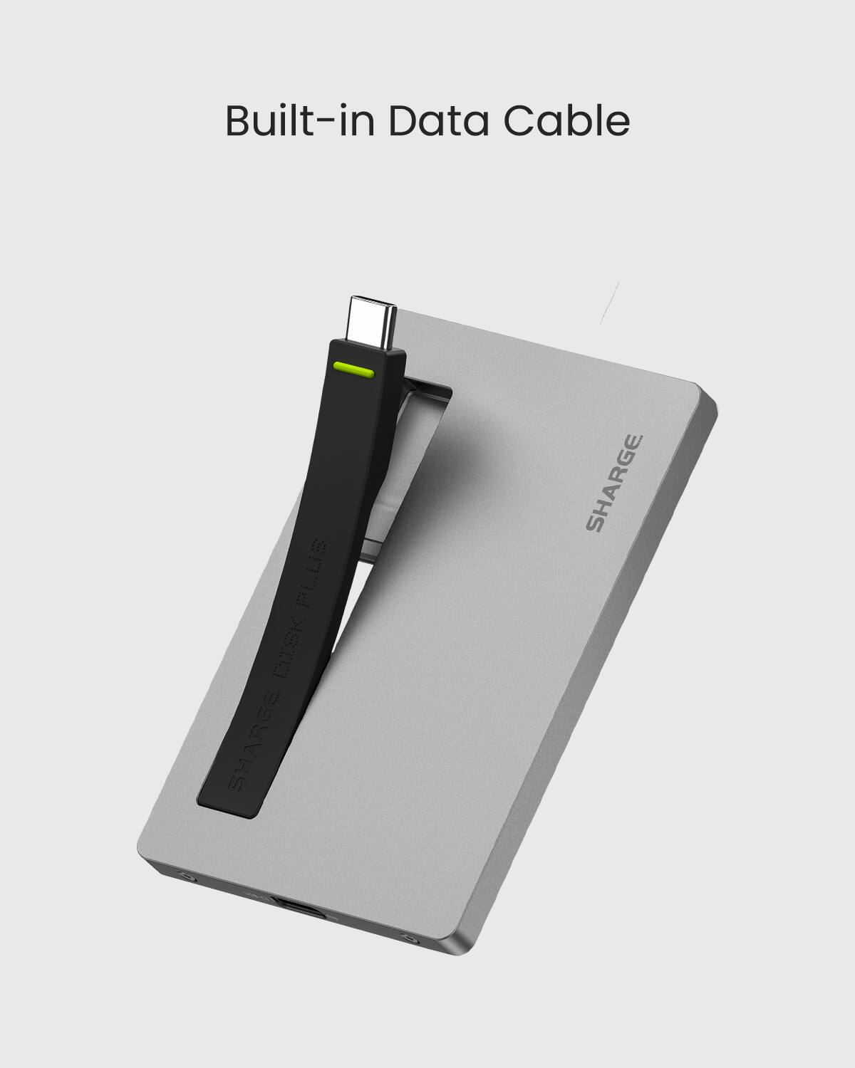 Built-in Data Cable

SHARGE