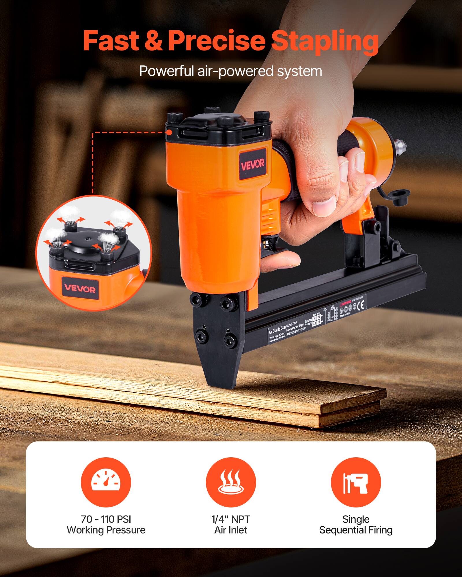 Fast & Precise Stapling  
Powerful air-powered system  

VEVOR  

70 - 110 PSI  
Working Pressure  

1/4" NPT Air Inlet  

Single Sequential Firing