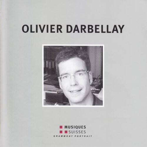 OLIVIER DARBELAY

MUSIQUES SUISSES  
GRAMMONT PORTRAIT