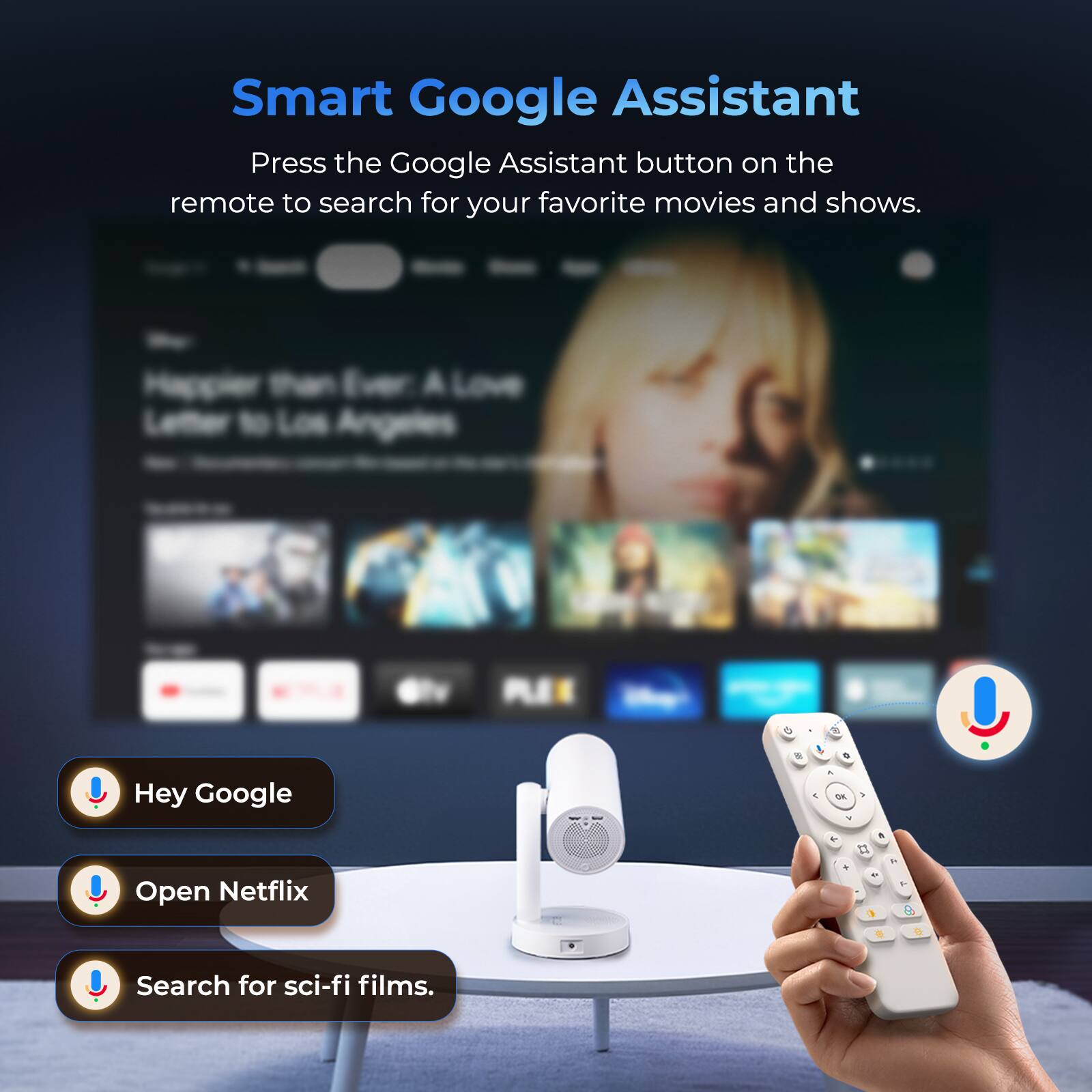 Smart Google Assistant

Press the Google Assistant button on the remote to search for your favorite movies and shows.

- Hey Google
- Open Netflix
- Search for sci-fi films.