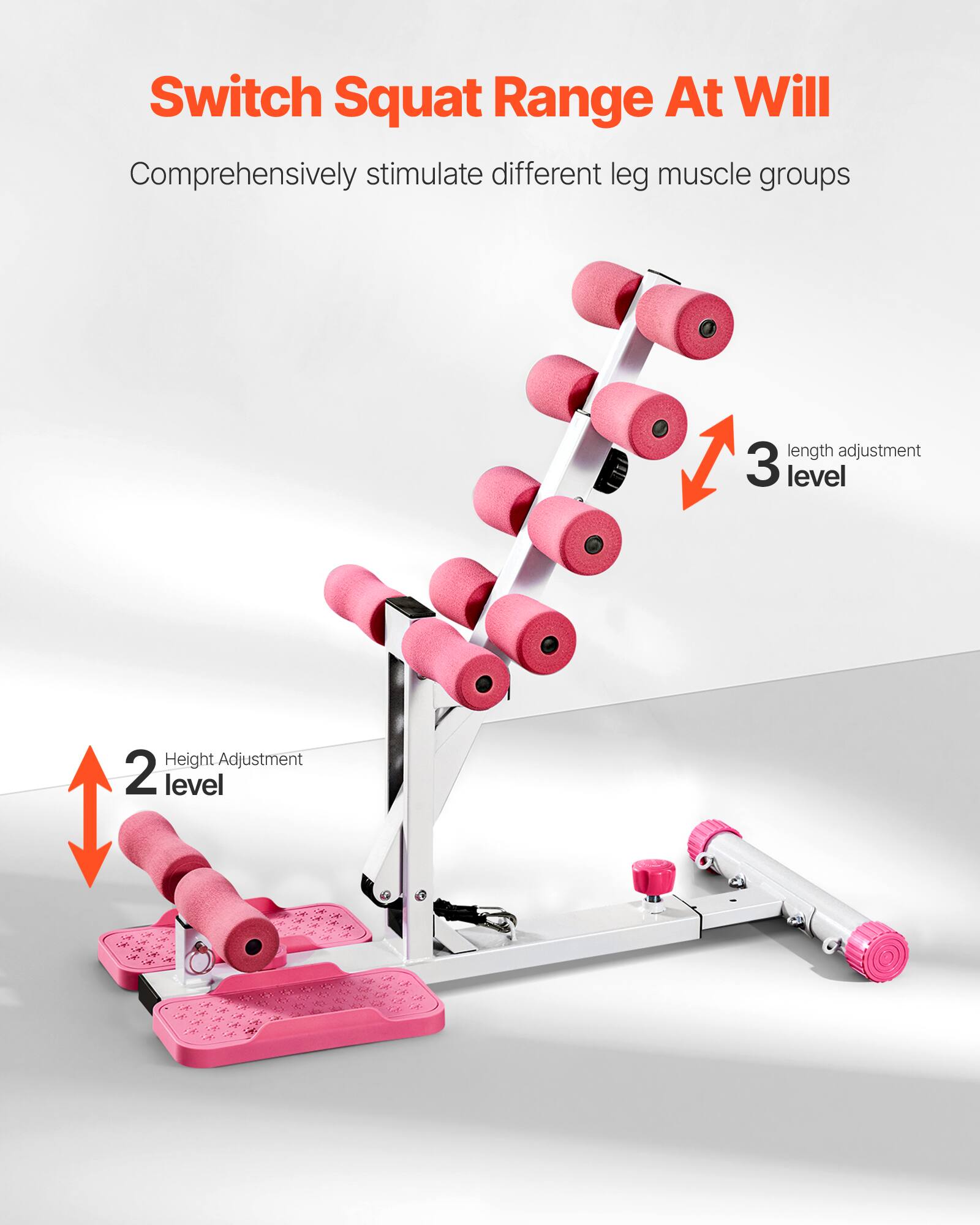 Switch Squat Range At Will  
Comprehensively stimulate different leg muscle groups  

3 level length adjustment  
2 level height adjustment