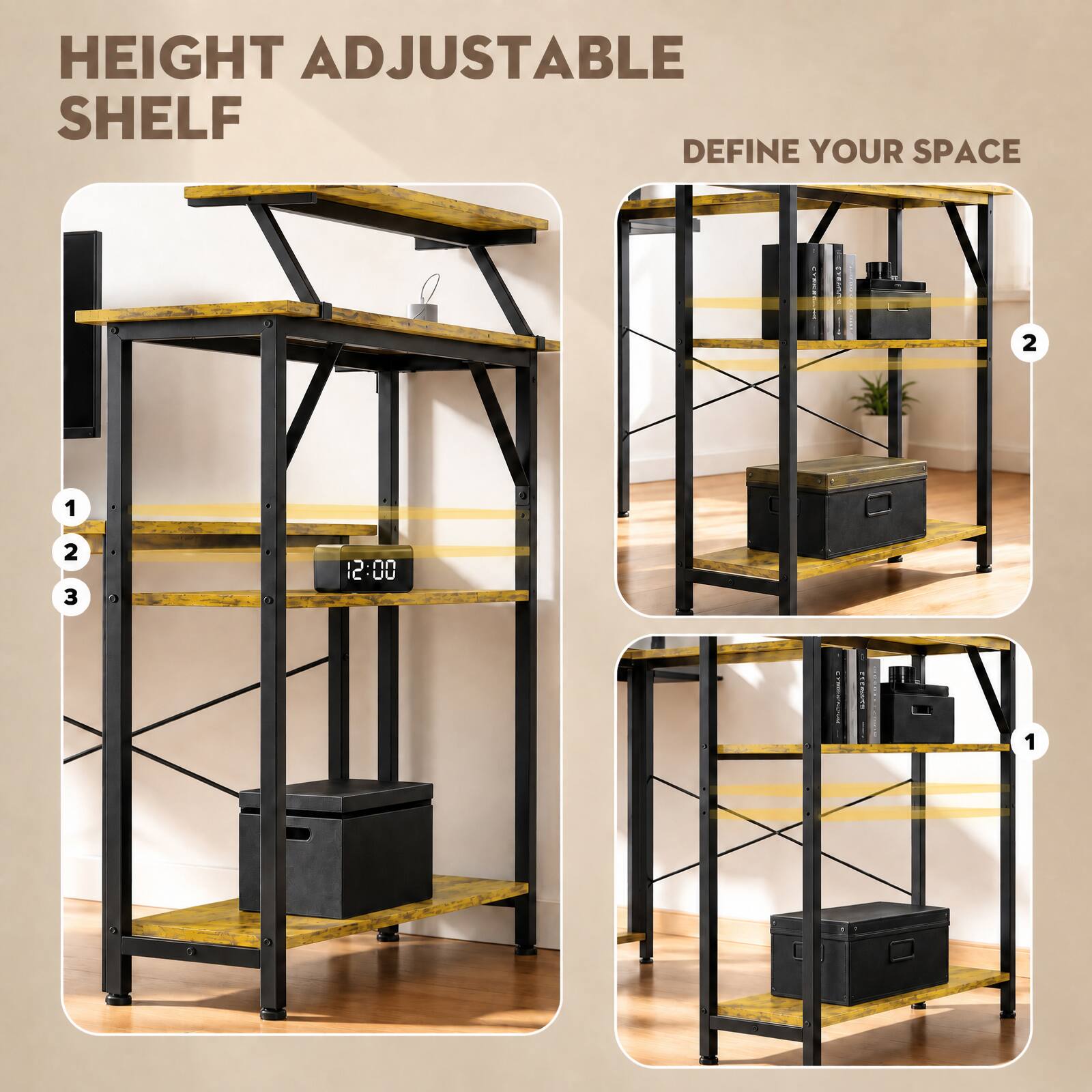 HEIGHT ADJUSTABLE SHELF  
DEFINE YOUR SPACE