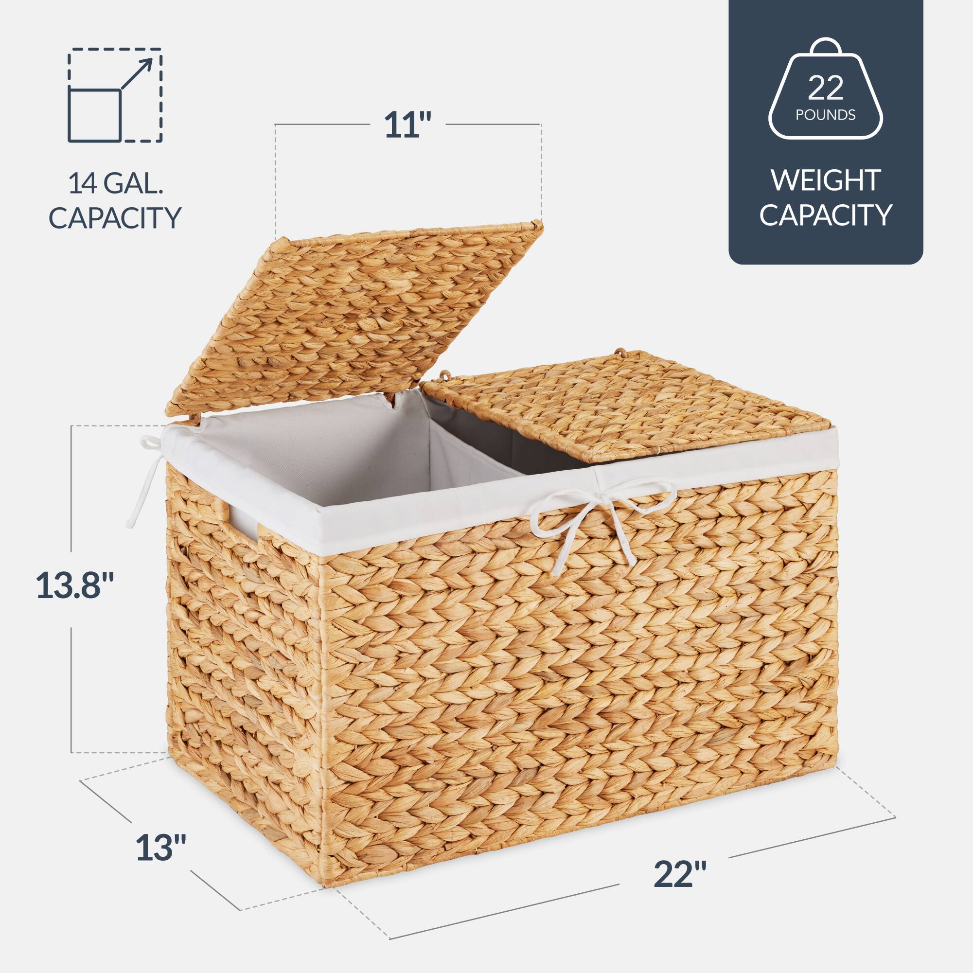 11"  
14 GAL. CAPACITY  
13.8"  
13"  
22"  
22 POUNDS  
WEIGHT CAPACITY