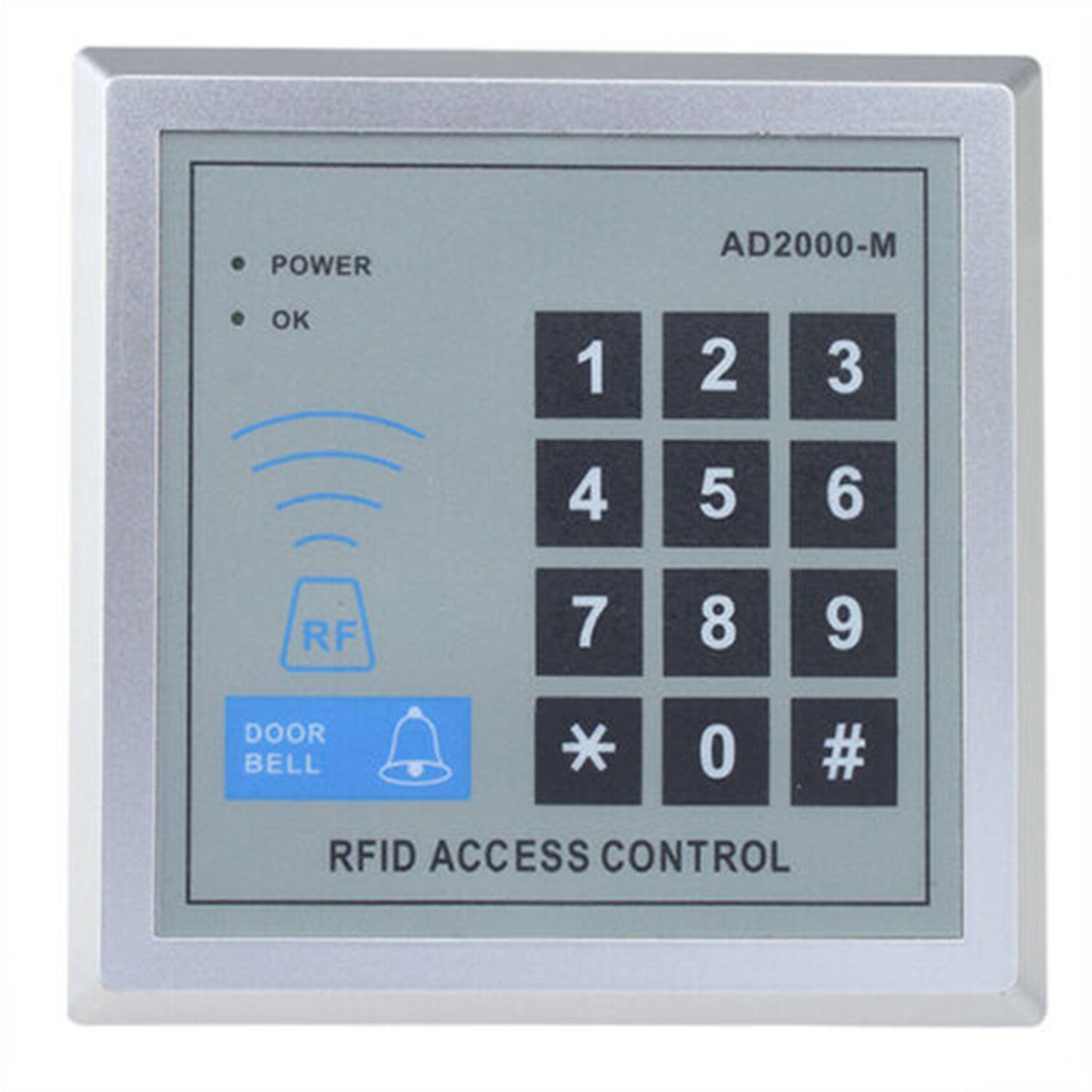 POWER AD2000-M  
OK  
1 2 3  
4 5 6  
7 8 9  
RF  
DOOR BELL  
0 #  
RFID ACCESS CONTROL
