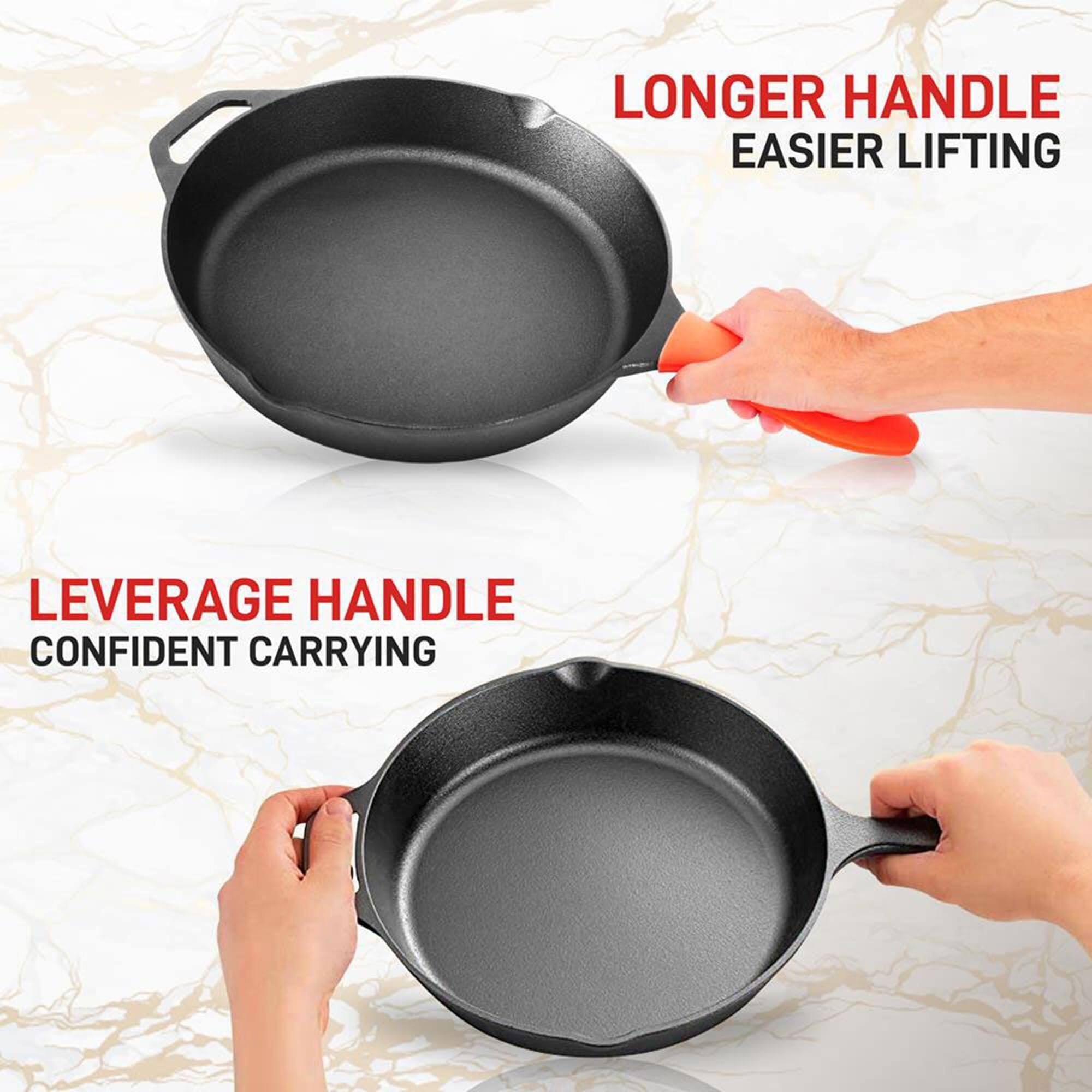LONGER HANDLE  
EASIER LIFTING  

LEVERAGE HANDLE  
CONFIDENT CARRYING