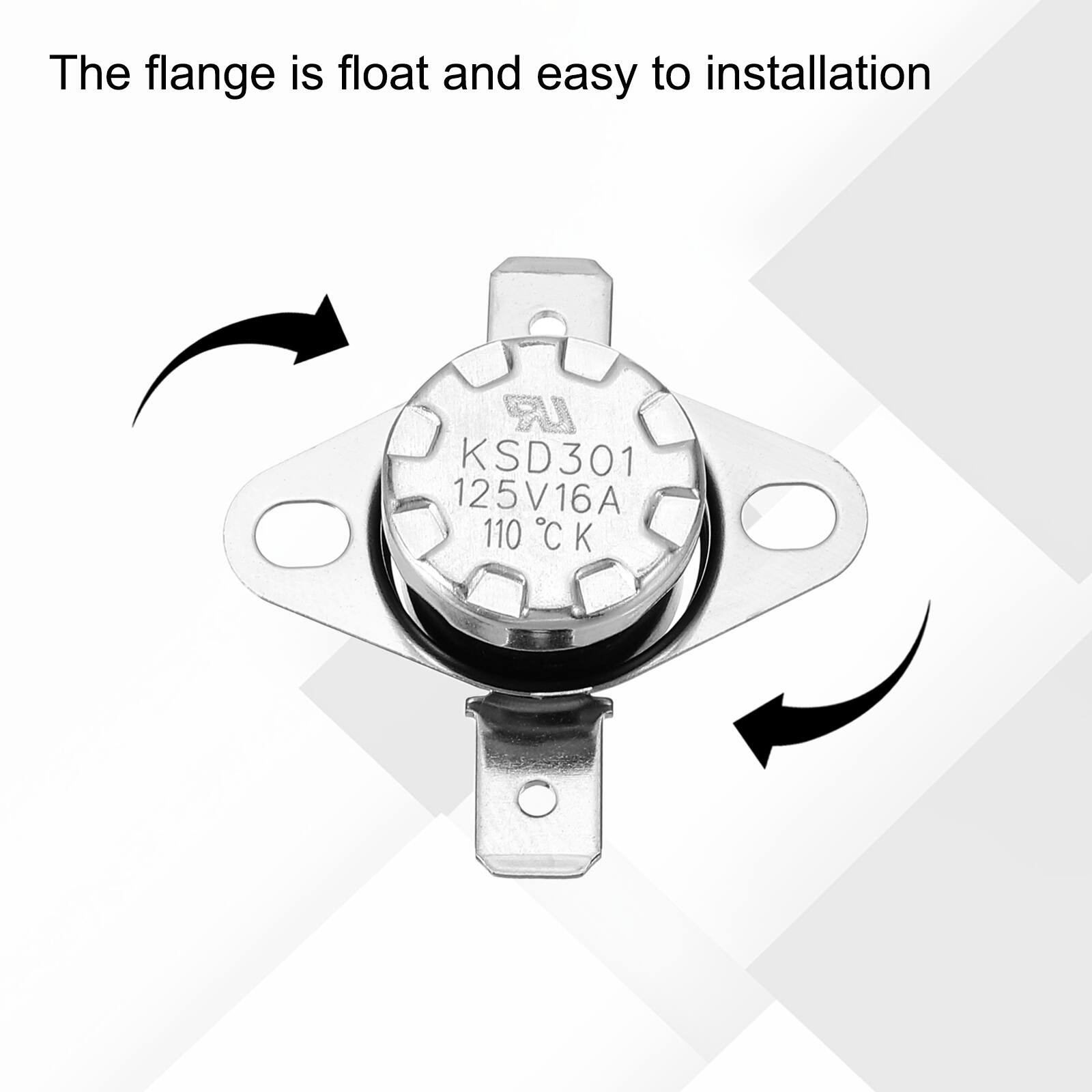 The flange is float and easy to installation  
UR KSD301 125V16A 110 CK C K