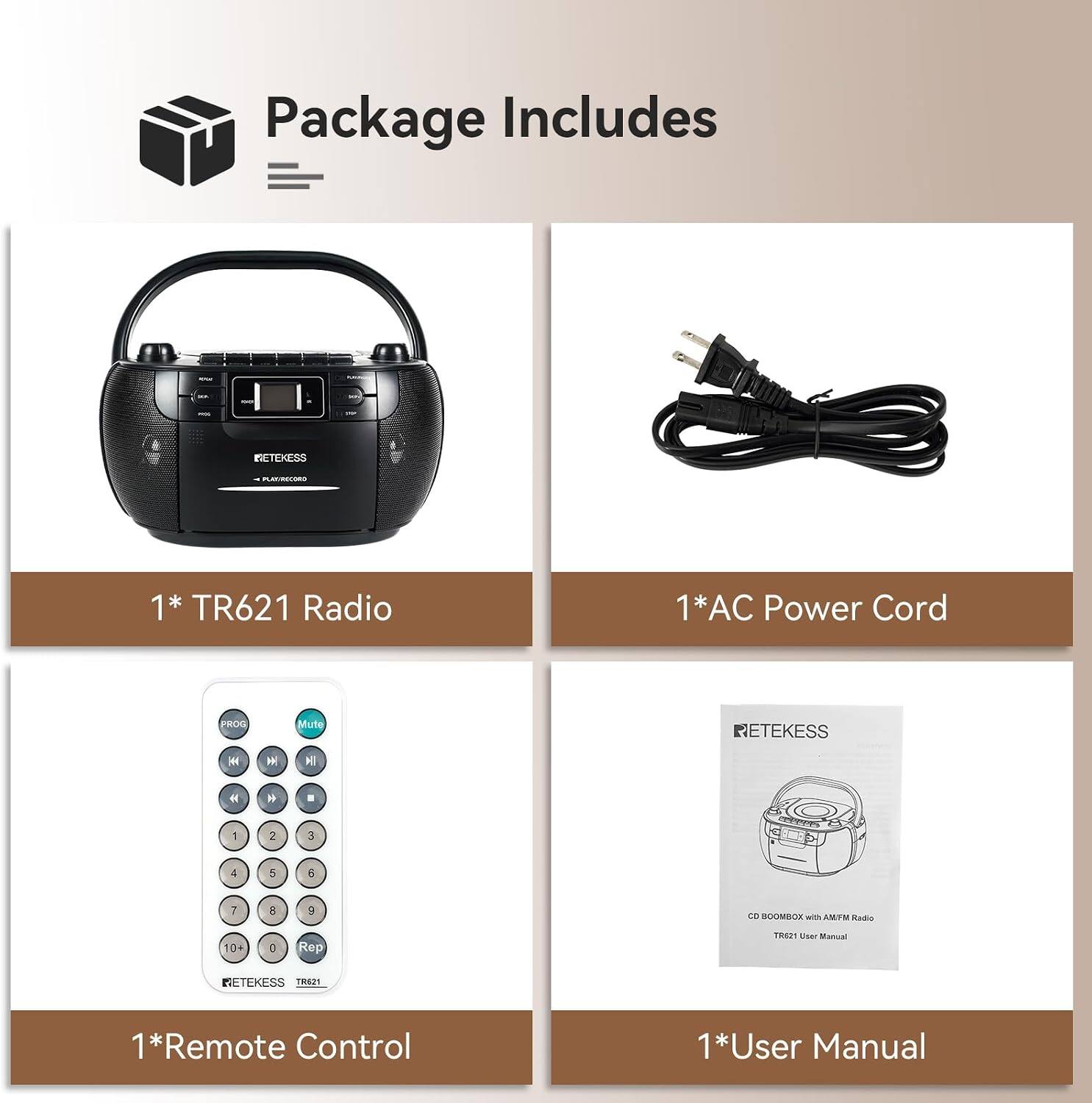 Package Includes

- NETEKESS
- PLATIROCORD
- 1* TR621 Radio
- 1*AC Power Cord
- PROG
- Mute
- NETEKESS

II
1
2
3
4
5

7
B
g
CO BOOMBOX with AMFM Radio
10+
I
Rep
TR621 User Manual
NETEKESS TR621
1*Remote Control
1*User Manual
