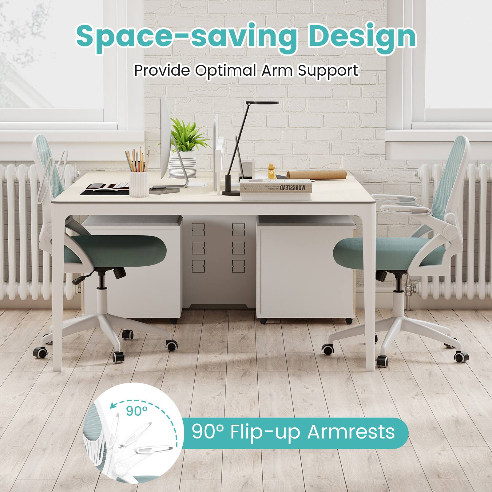 Space-saving Design  
Provide Optimal Arm Support

WORKSTEAD

90° Flip-up Armrests