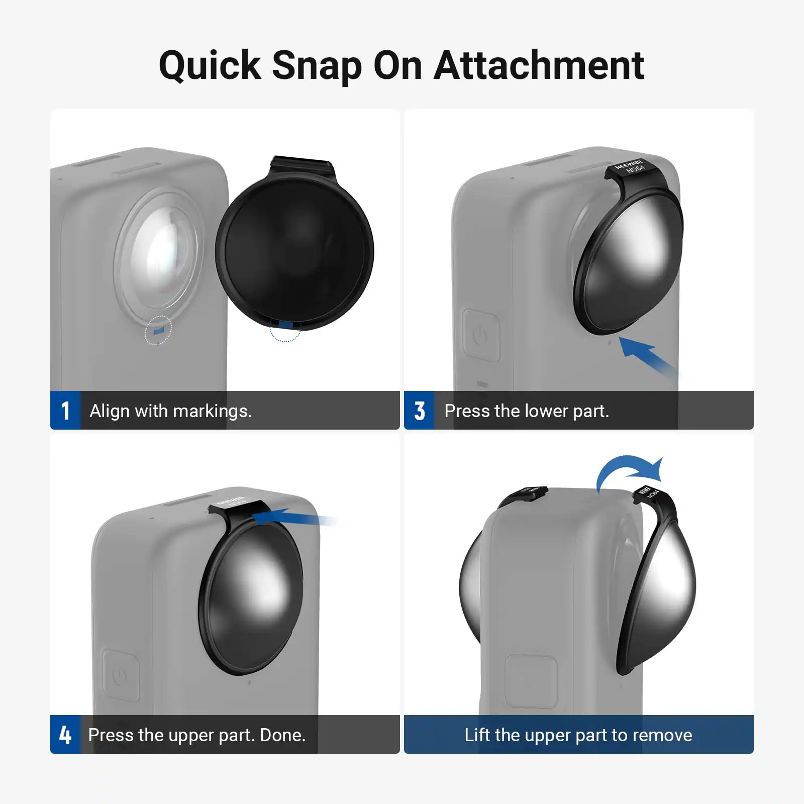 Quick Snap On Attachment

1. Align with markings.
2. Press the lower part.
3. Press the upper part. Done.
4. Lift the upper part to remove