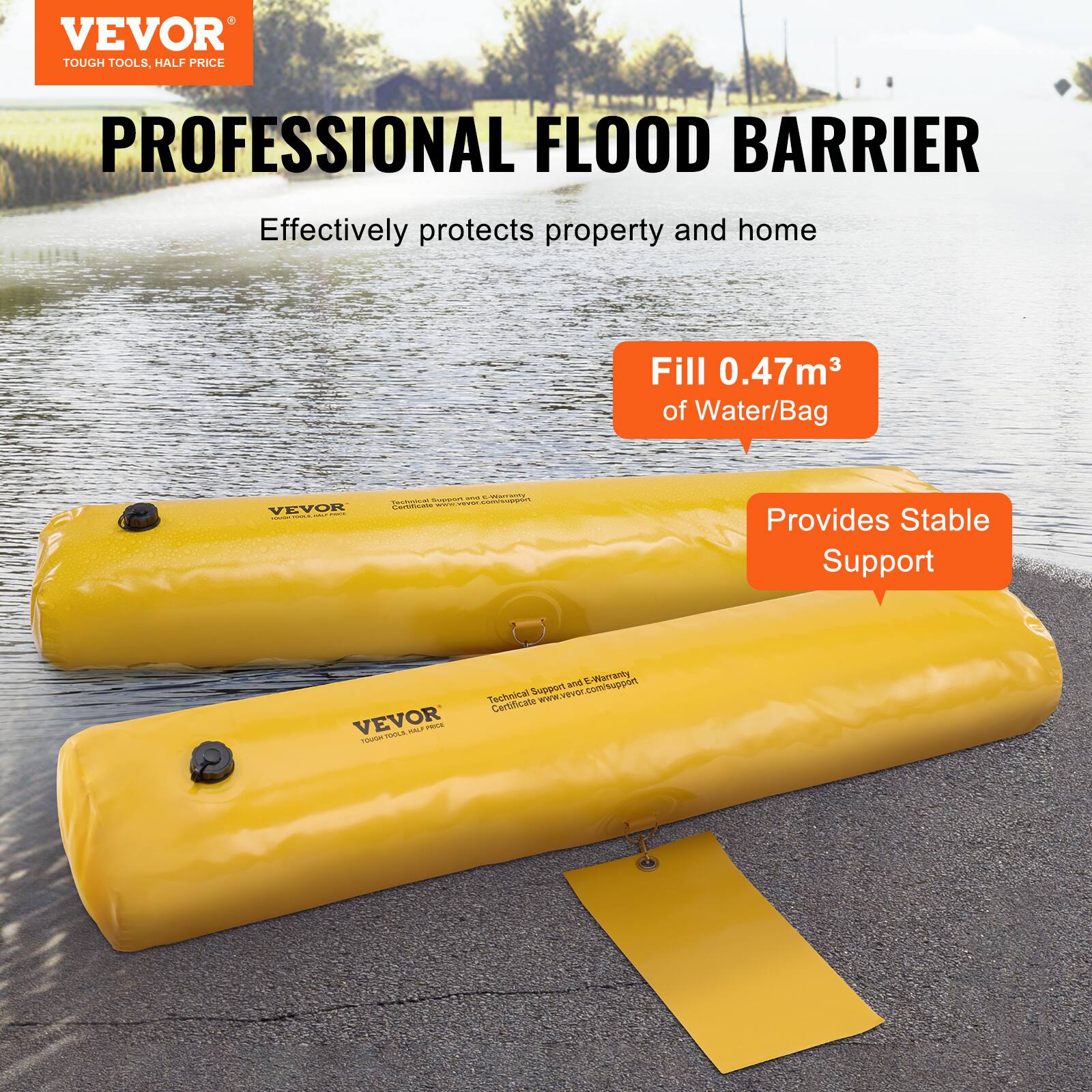 VEVOR TOUGH TOOLS, HALF PRICE PROFESSIONAL FLOOD BARRIER  
Effectively protects property and home  
Fill 0.47m³ of Water/Bag  
Provides Stable Support  

VEVOR  
Technical Support and E-Warranty  
www.vevor.com/support  

VEVOR  
TOUGH TOOLS, HALF PRICE