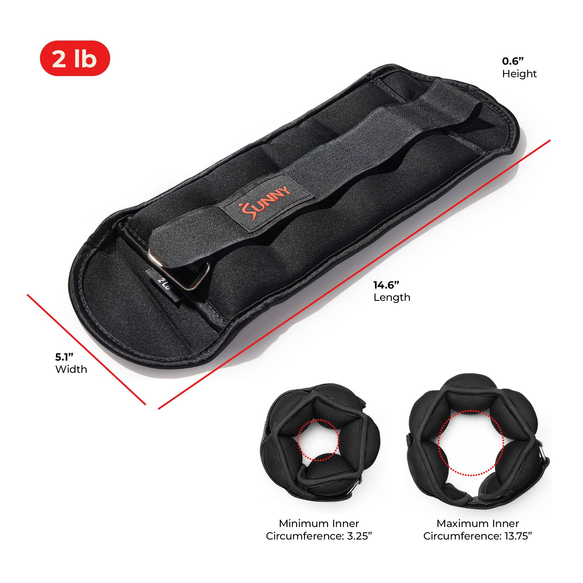 2 lb  
0.6" Height  
14.6" Length  
5.1" Width  
Minimum Inner Circumference: 3.25"  
Maximum Inner Circumference: 13.75"