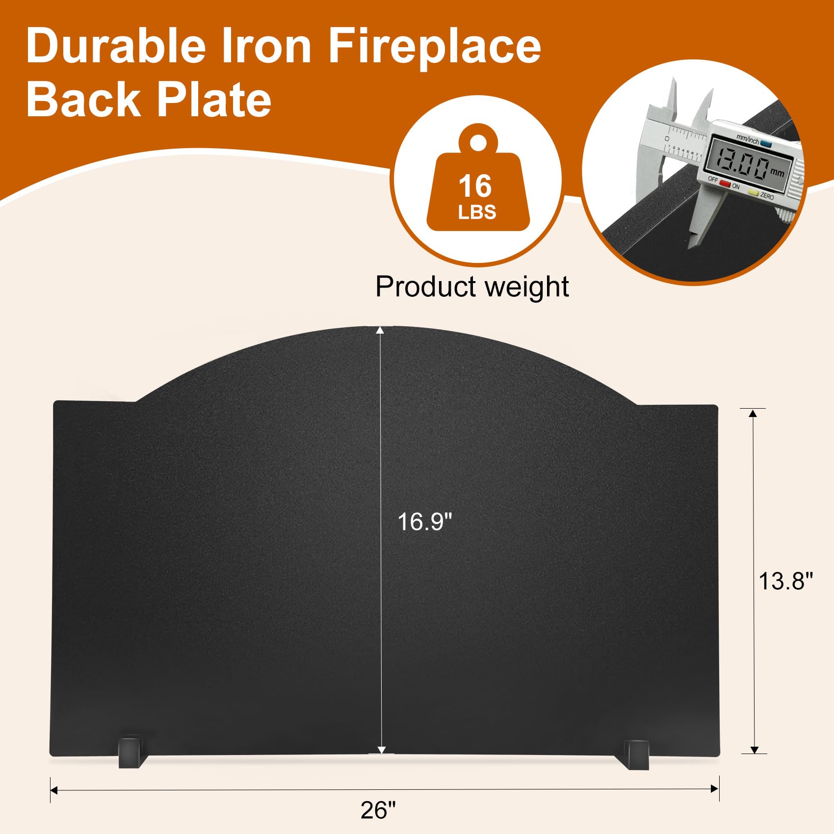 Durable Iron Fireplace Back Plate

Product weight: 16 LBS

Dimensions:
- Height: 16.9"
- Width: 26"
- Depth: 13.8"