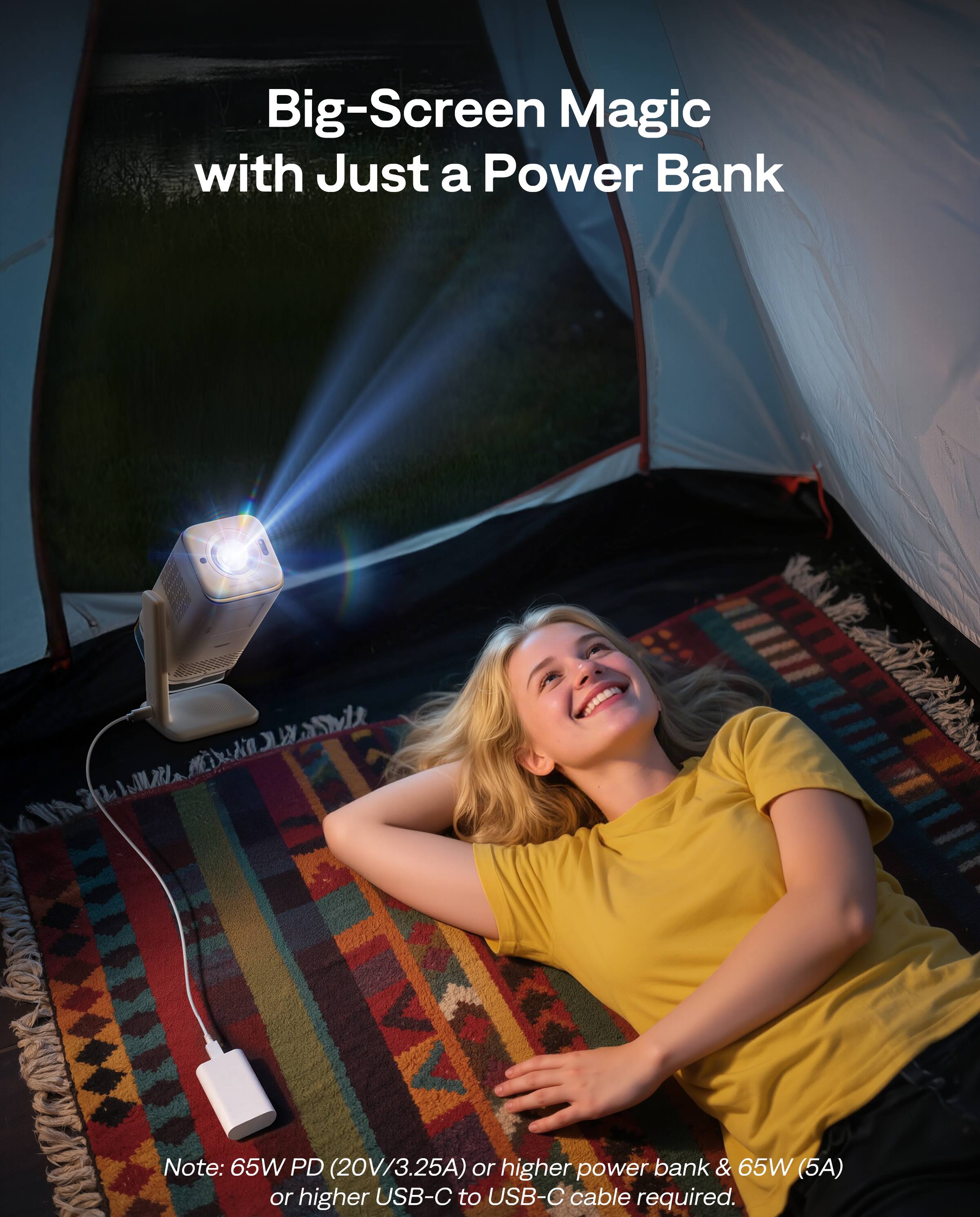 Big-Screen Magic with Just a Power Bank

Note: 65W PD (20V/3.25A) or higher power bank & 65W (5A) or higher USB-C to USB-C cable required.