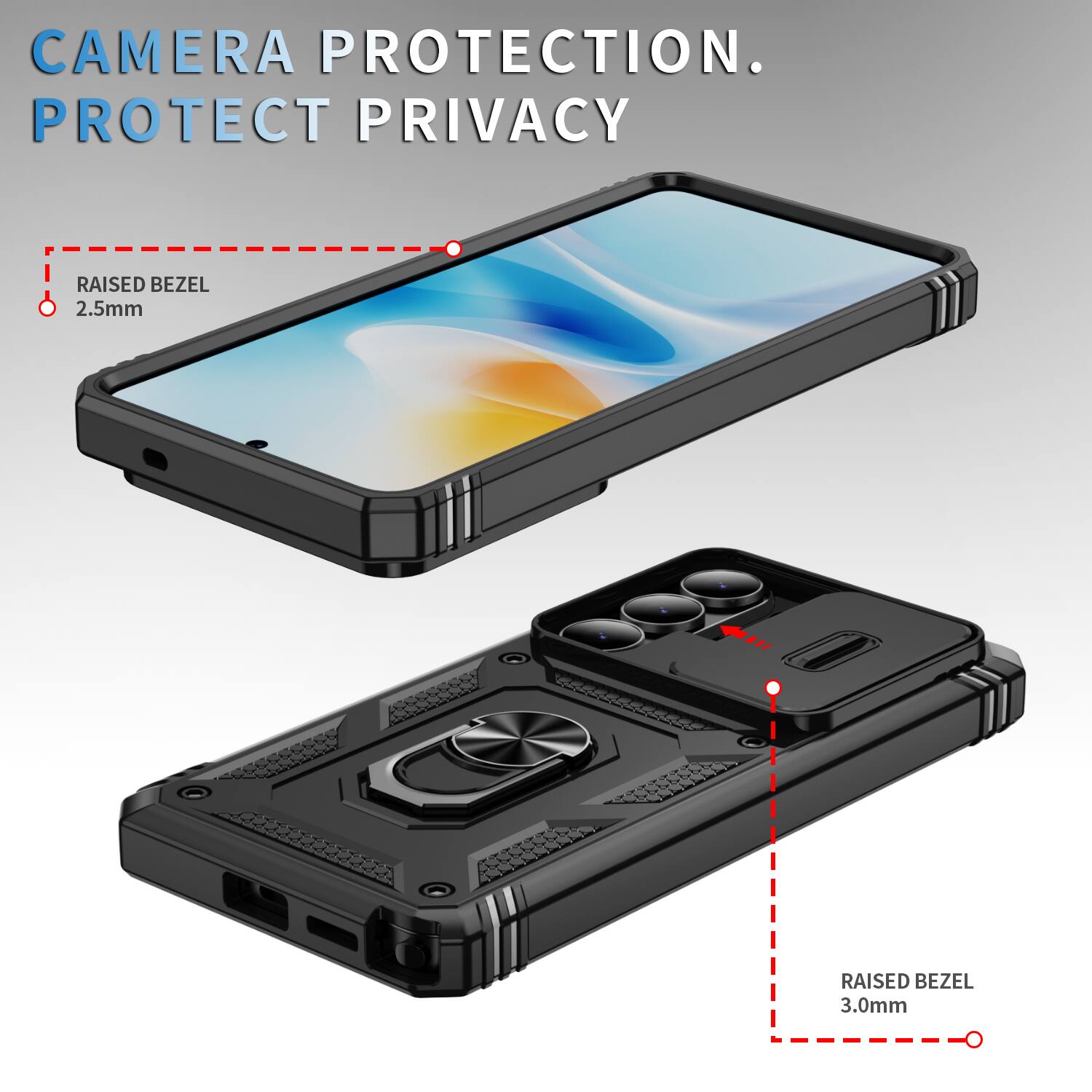 CAMERA PROTECTION.  
PROTECT PRIVACY  
RAISED BEZEL 2.5mm  
RAISED BEZEL 3.0mm