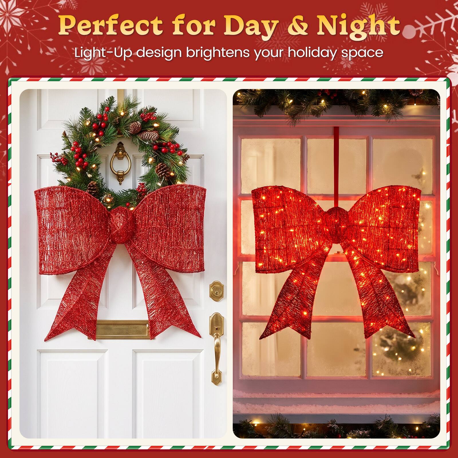 Perfect for Day & Night  
Light-Up design brightens your holiday space
