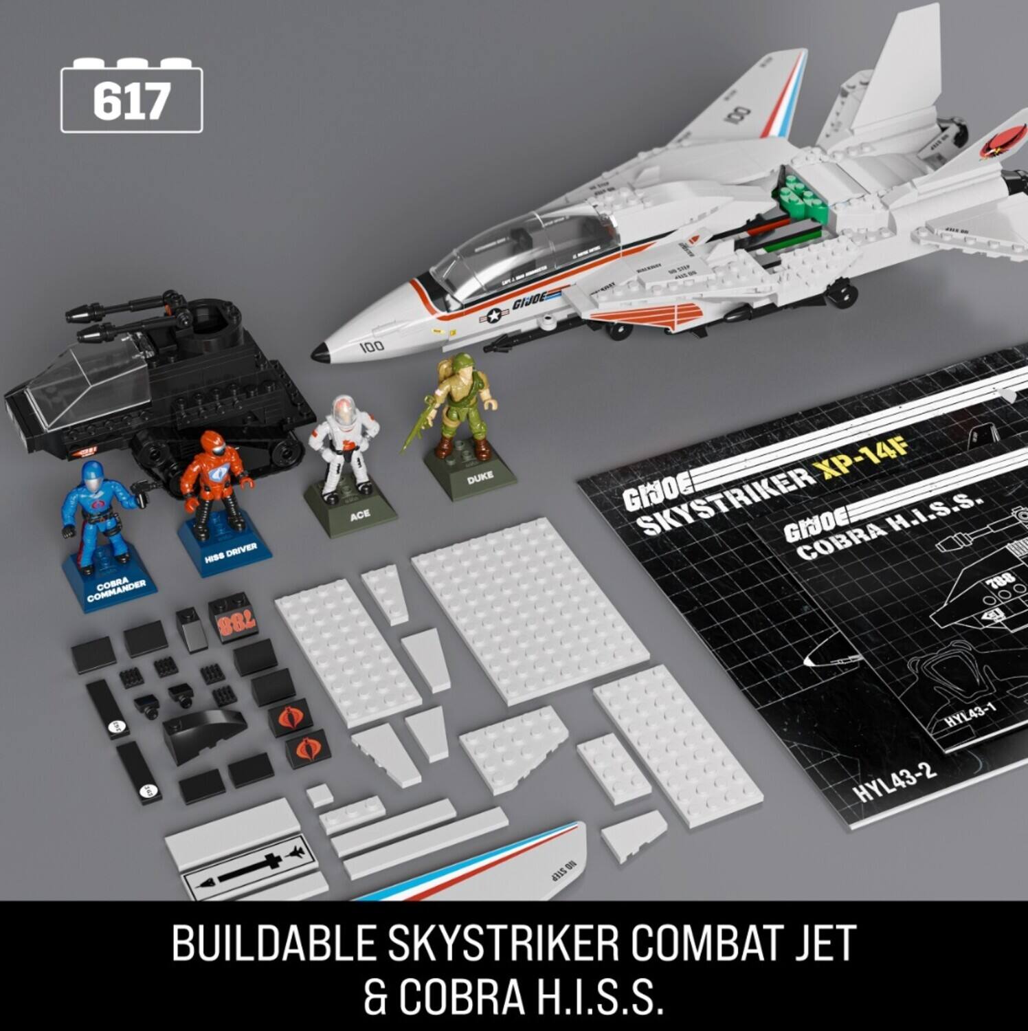 617

BUILDABLE SKYSTRIKER COMBAT JET & COBRA H.I.S.S.

GIJOE SKYSTRIKER XP-14F

COBRA H.I.S.S.

HYL43-1

HYL43-2