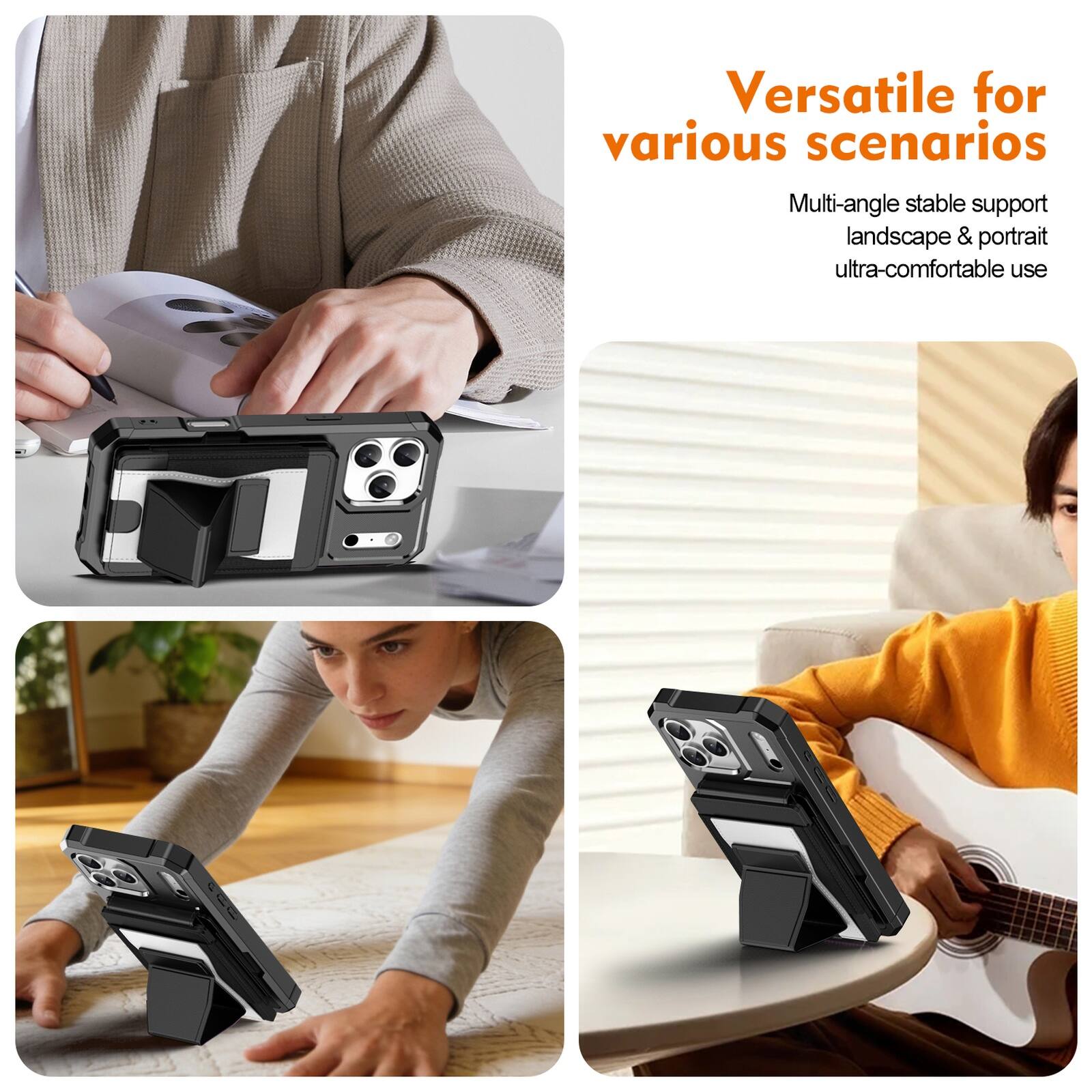 Versatile for various scenarios  
Multi-angle stable support landscape & portrait ultra-comfortable use