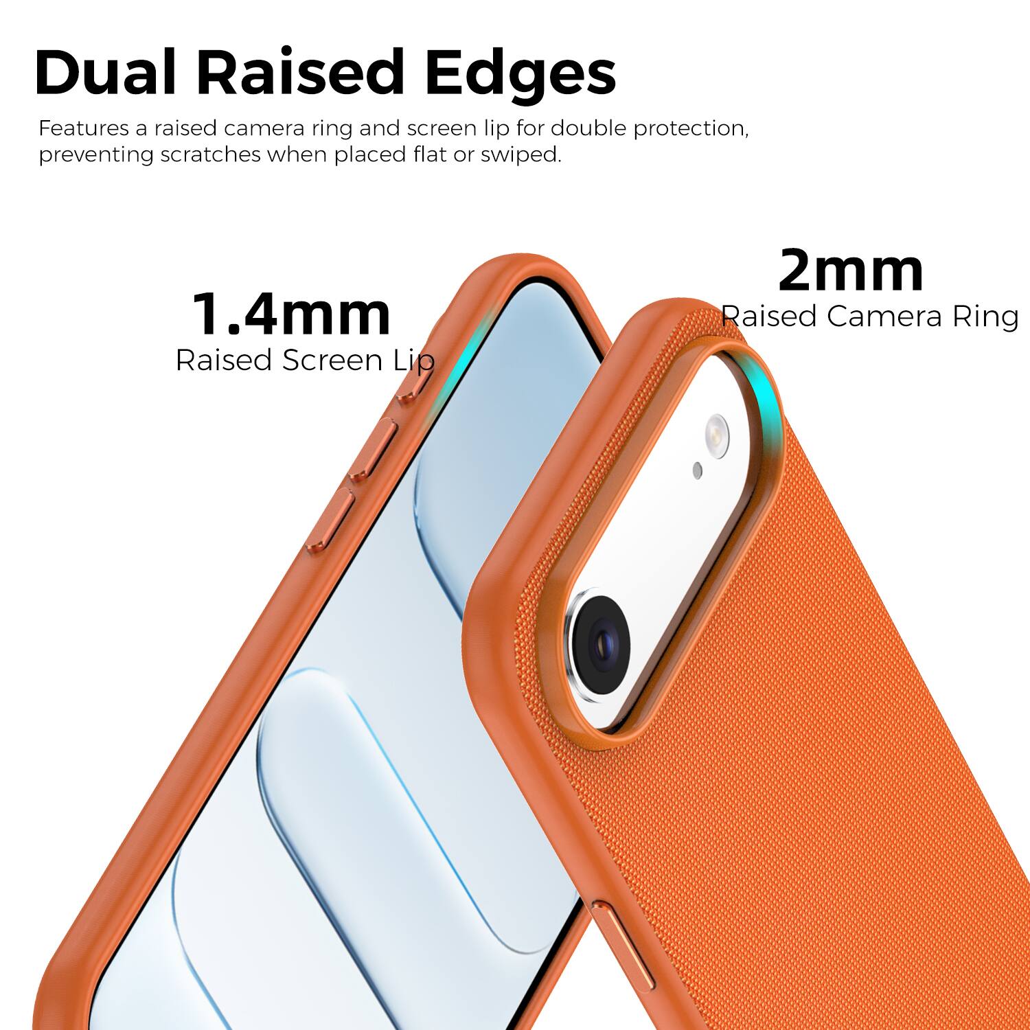Dual Raised Edges

Features a raised camera ring and screen lip for double protection, preventing scratches when placed flat or swiped.

1.4mm Raised Screen Lip

2mm Raised Camera Ring