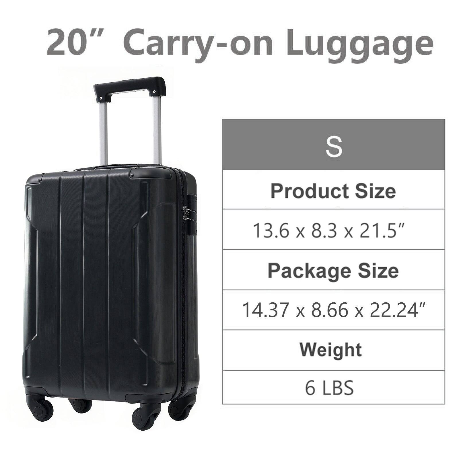 20" Carry-on Luggage

S

Product Size
13.6 x 8.3 x 21.5"

Package Size
14.37 x 8.66 x 22.24"

Weight
6 LBS