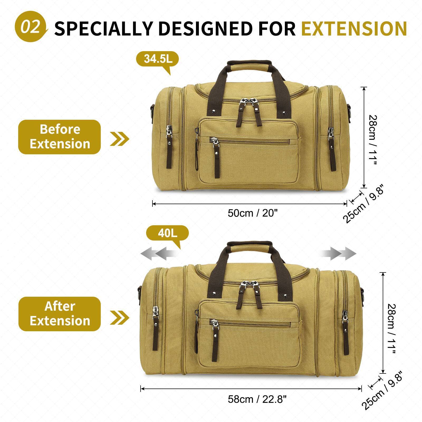 02 SPECIALLY DESIGNED FOR EXTENSION

Before Extension
34.5L
50cm / 20" / 20"
28cm / 11"
25cm / 9.8" / 9.8"

After Extension
40L
58cm / 22.8"
28cm / 11"
25cm / 9.8"