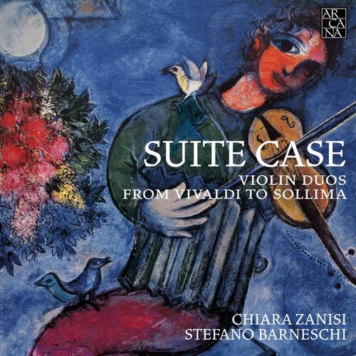 ARCA NA  
SUITE CASE  
VIOLIN DUOS  
FROM VIVALDI TO SOLLIMA  
CHIARA ZANISI  
STEFANO BARNESCHI