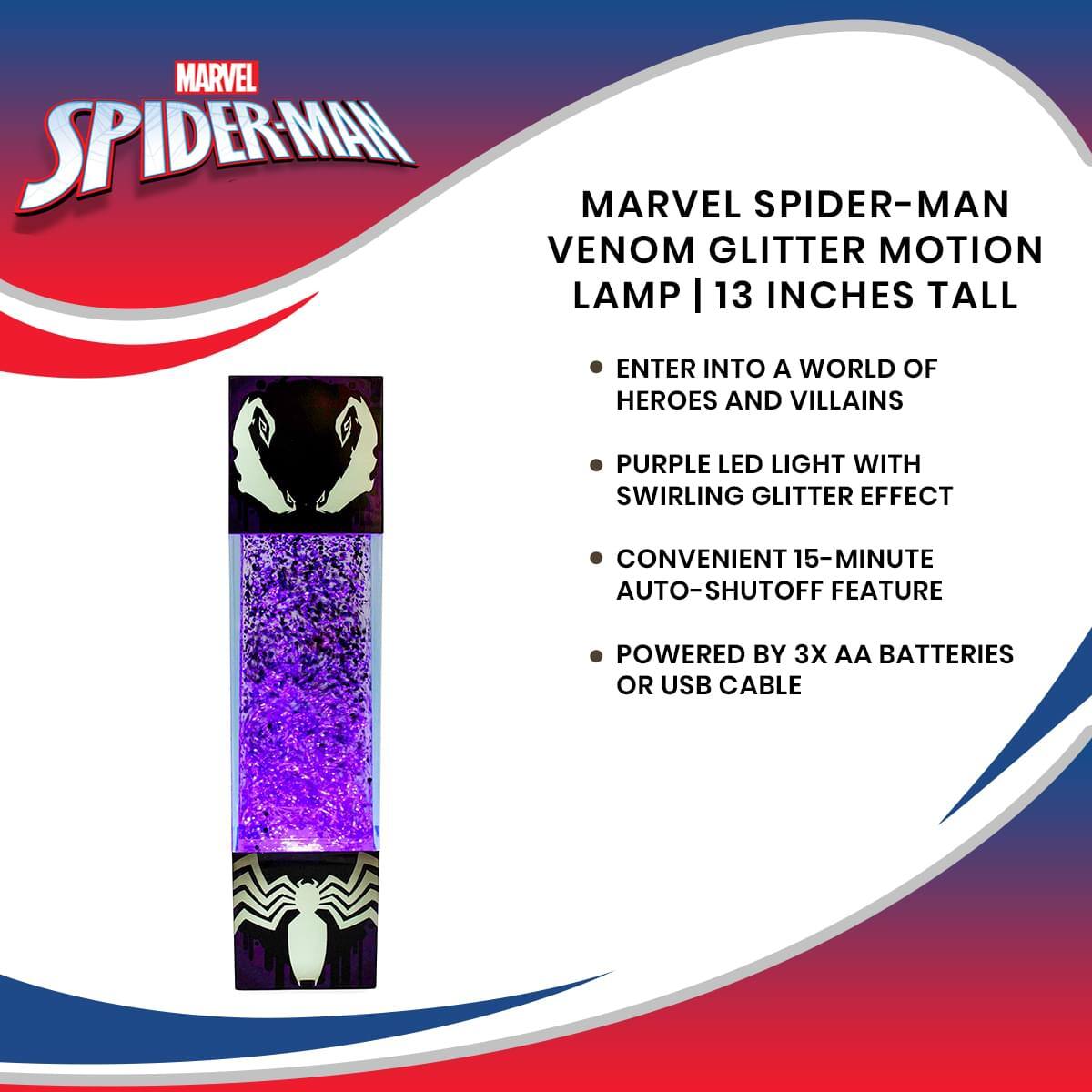 MARVEL SPIDER-MAN VENOM GLITTER MOTION LAMP | 13 INCHES TALL

- ENTER INTO A WORLD OF HEROES AND VILLAINS
- PURPLE LED LIGHT WITH SWIRLING GLITTER EFFECT
- CONVENIENT 15-MINUTE AUTO-SHUTOFF FEATURE
- POWERED BY 3X AA BATTERIES OR USB CABLE