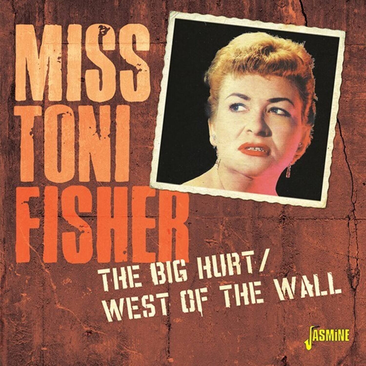MISS TONI FISHER  
THE BIG HURT / WEST OF THE WALL  
ASMINE