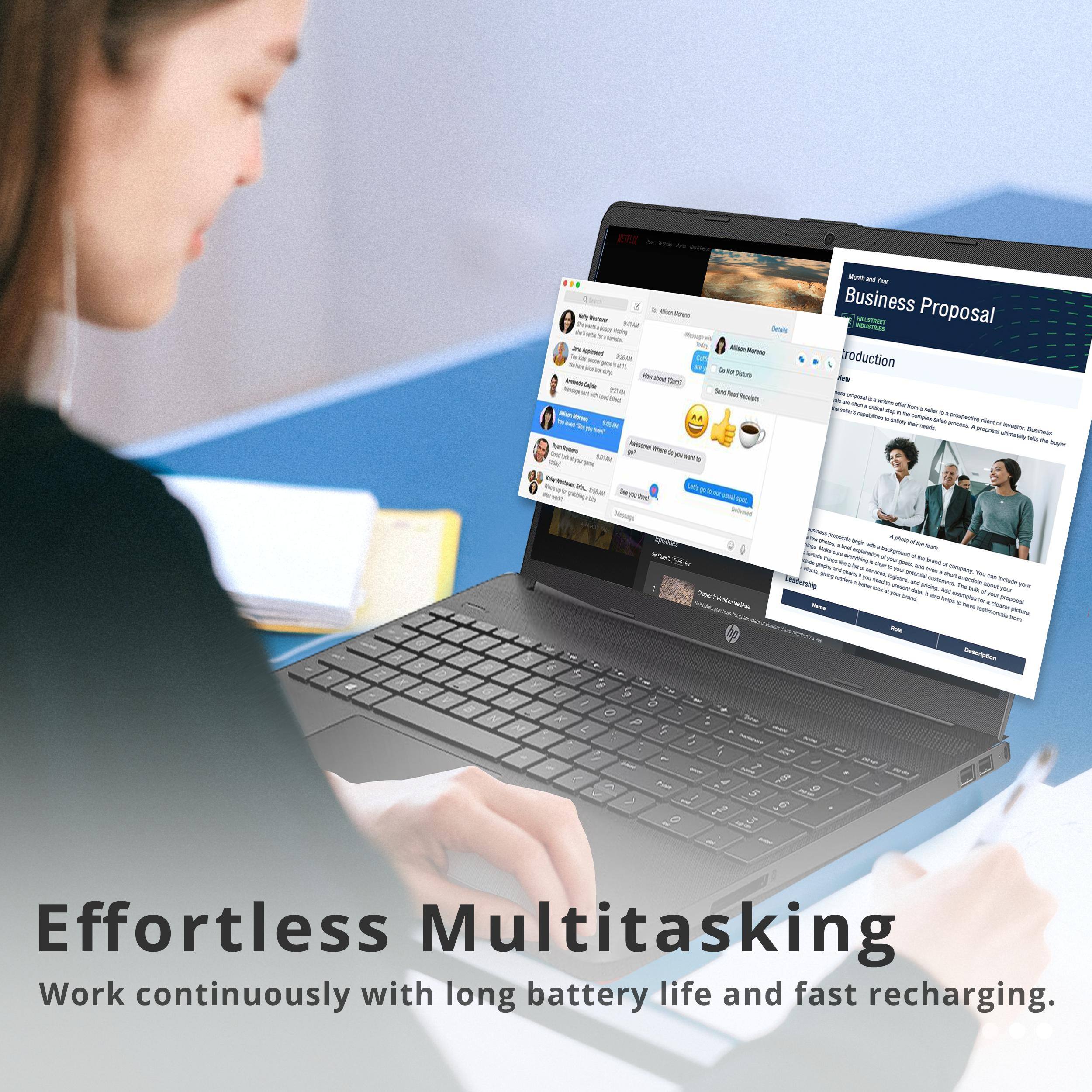 Effortless Multitasking  
Work continuously with long battery life and fast recharging.