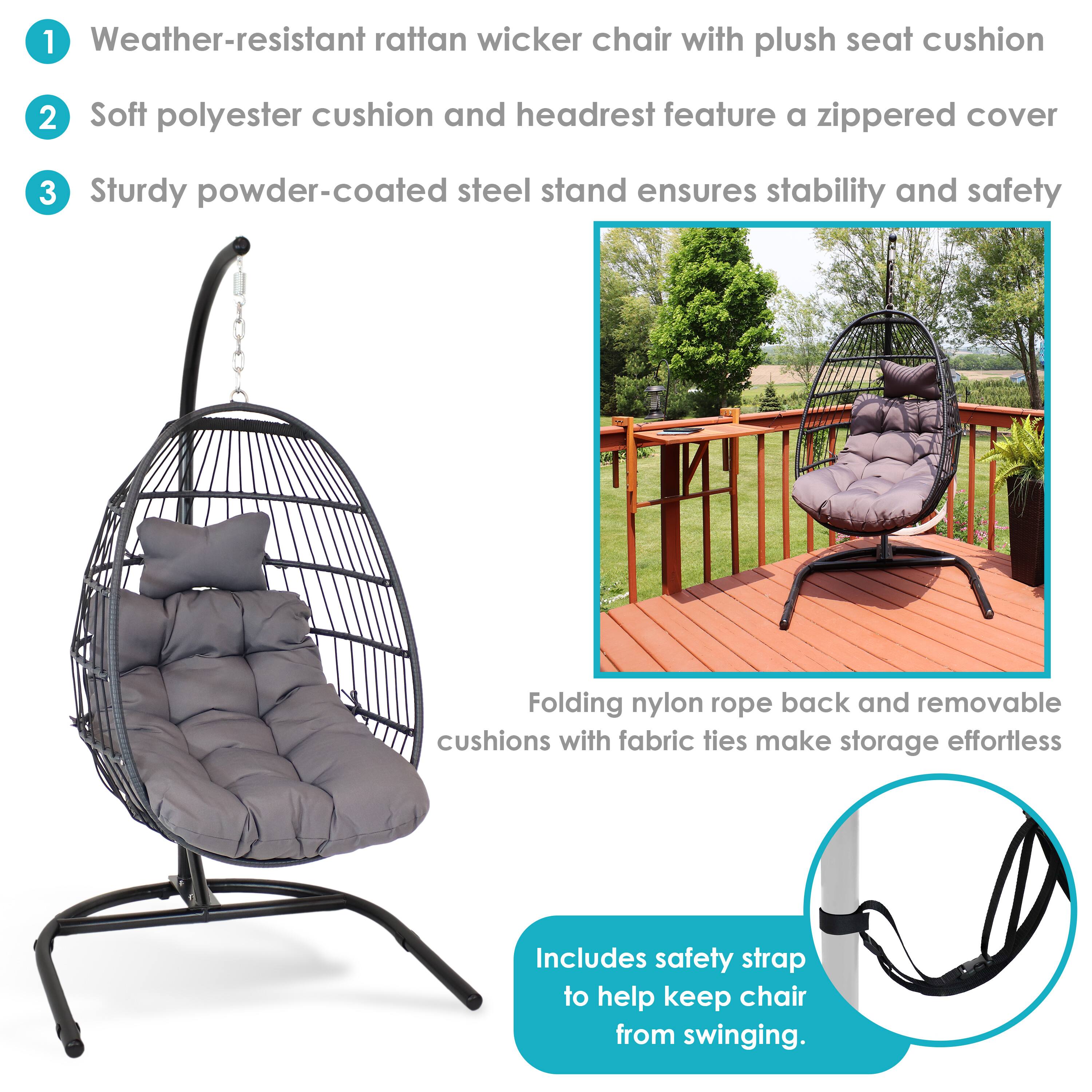 1. Weather-resistant rattan wicker chair with plush seat cushion
2. Soft polyester cushion and headrest feature a zippered cover
3. Sturdy powder-coated steel stand ensures stability and safety

Folding nylon rope back and removable cushions with fabric ties make storage effortless

Includes safety strap to help keep chair from swinging.