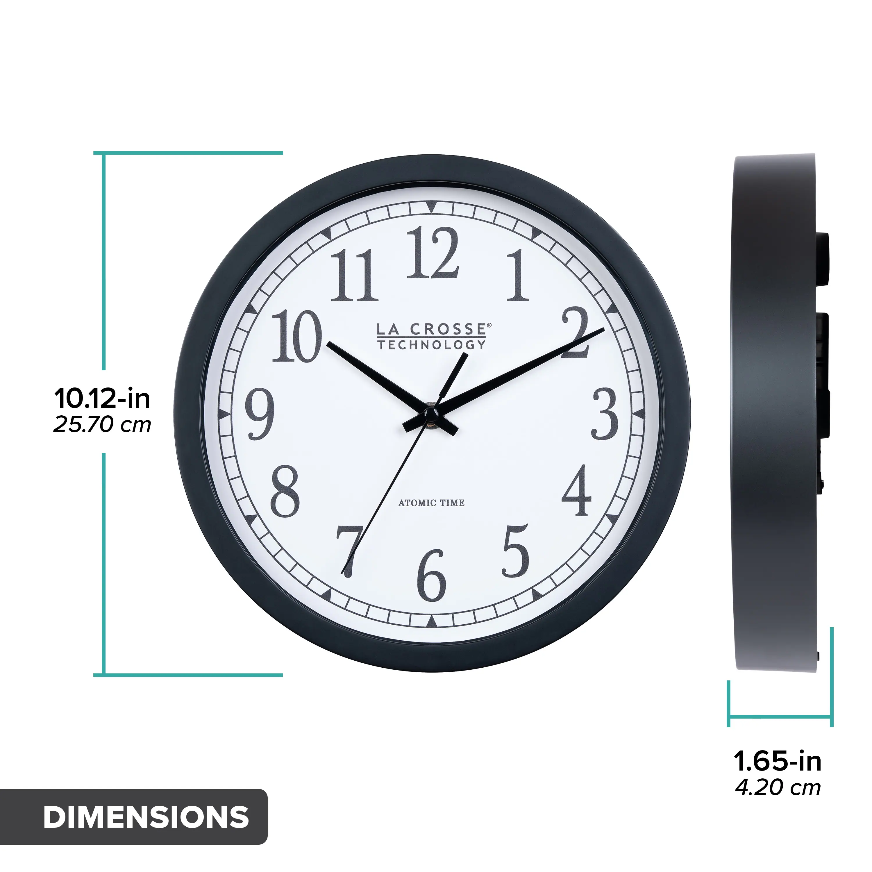 10.12-in 25.70 cm  
11 12 1 LA CROSSE 10 TECHNOLOGY 9 8 ATOMIC TIME 7 6 5 2 3 4  
DIMENSIONS 1.65-in 4.20 cm