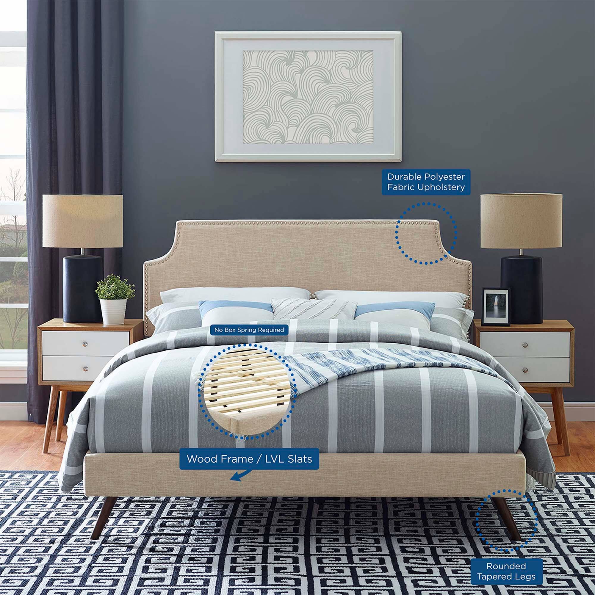 - Durable Polyester Fabric Upholstery
- No Box Spring Required
- Wood Frame / LVL Slats
- Rounded Tapered Legs