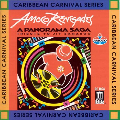 CARIBBEAN CARNIVAL SERIES  
Amoco Renegades  
A PANORAMA SAGA  
TRIBUTE TO JIT SAMAROO  

CARIBBEAN CARNIVAL SERIES  
CARIBBEAN CARNIVAL SERIES  
CARIBBEAN CARNIVAL SERIES  

DE 4026  
AMOCO  
DE 4026  

CARIBBEAN CARNIVAL SERIES  
CARIBBEAN CARNIVAL SERIES  
CARIBBEAN CARNIVAL SERIES