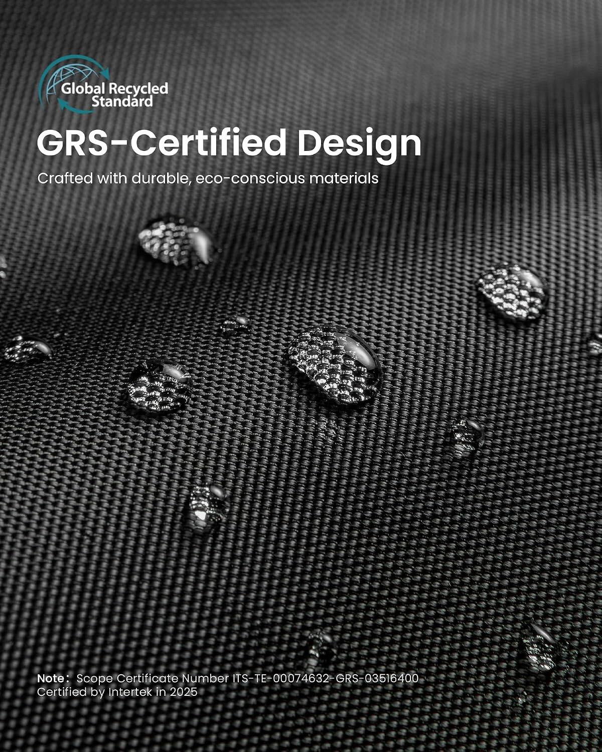 Global Recycled Standard GRS-Certified Design  
Crafted with durable, eco-conscious materials  

Note: Scope Certificate Number TS-TE-00074632-GRS-0351640  
Certified by Intertek in 2025